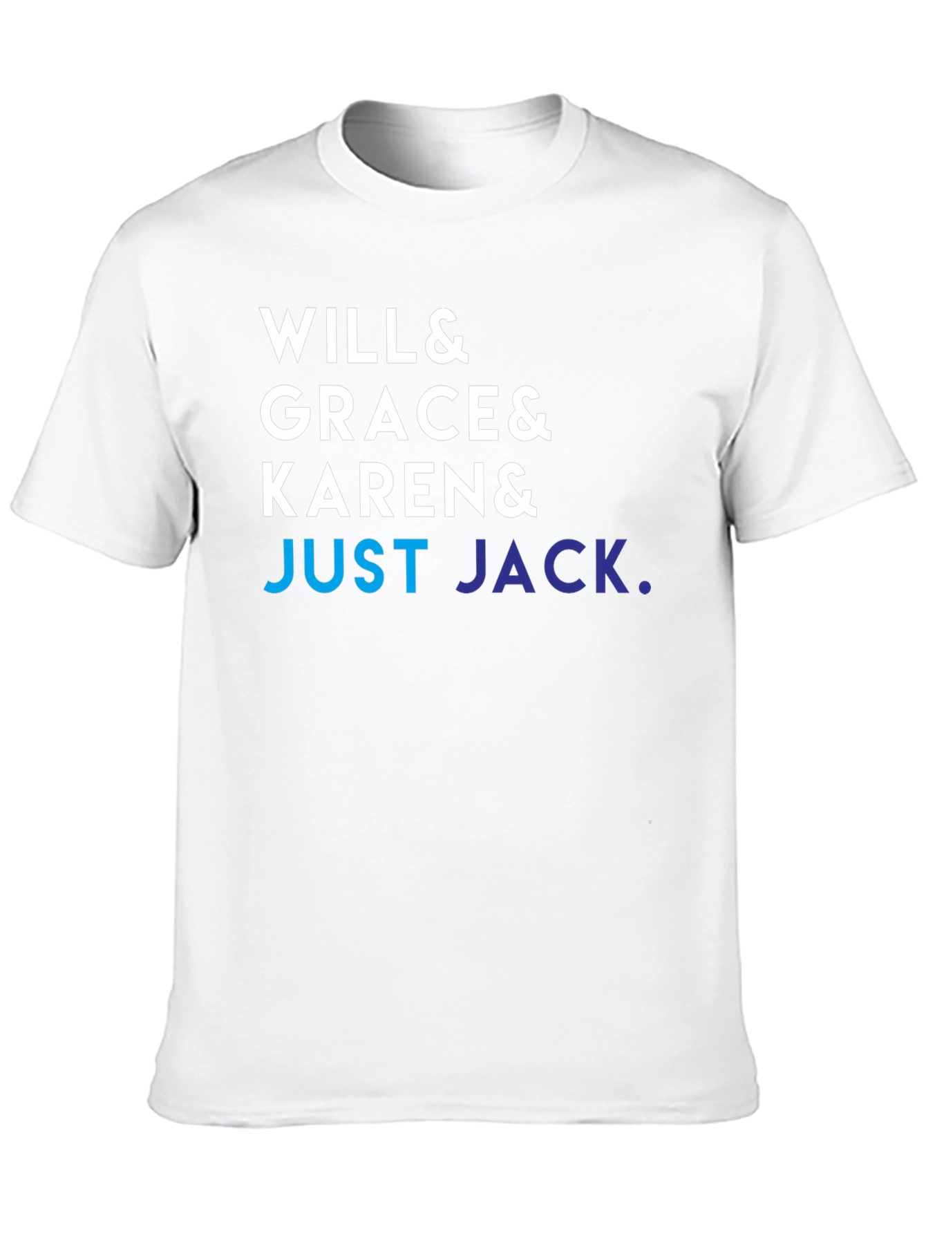 Will & Grace & Karen & Just Jack T-Shirt