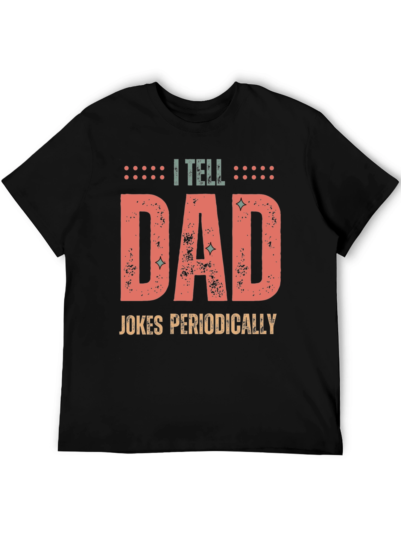 I Tell Dad Jokes Periodically T-Shirt