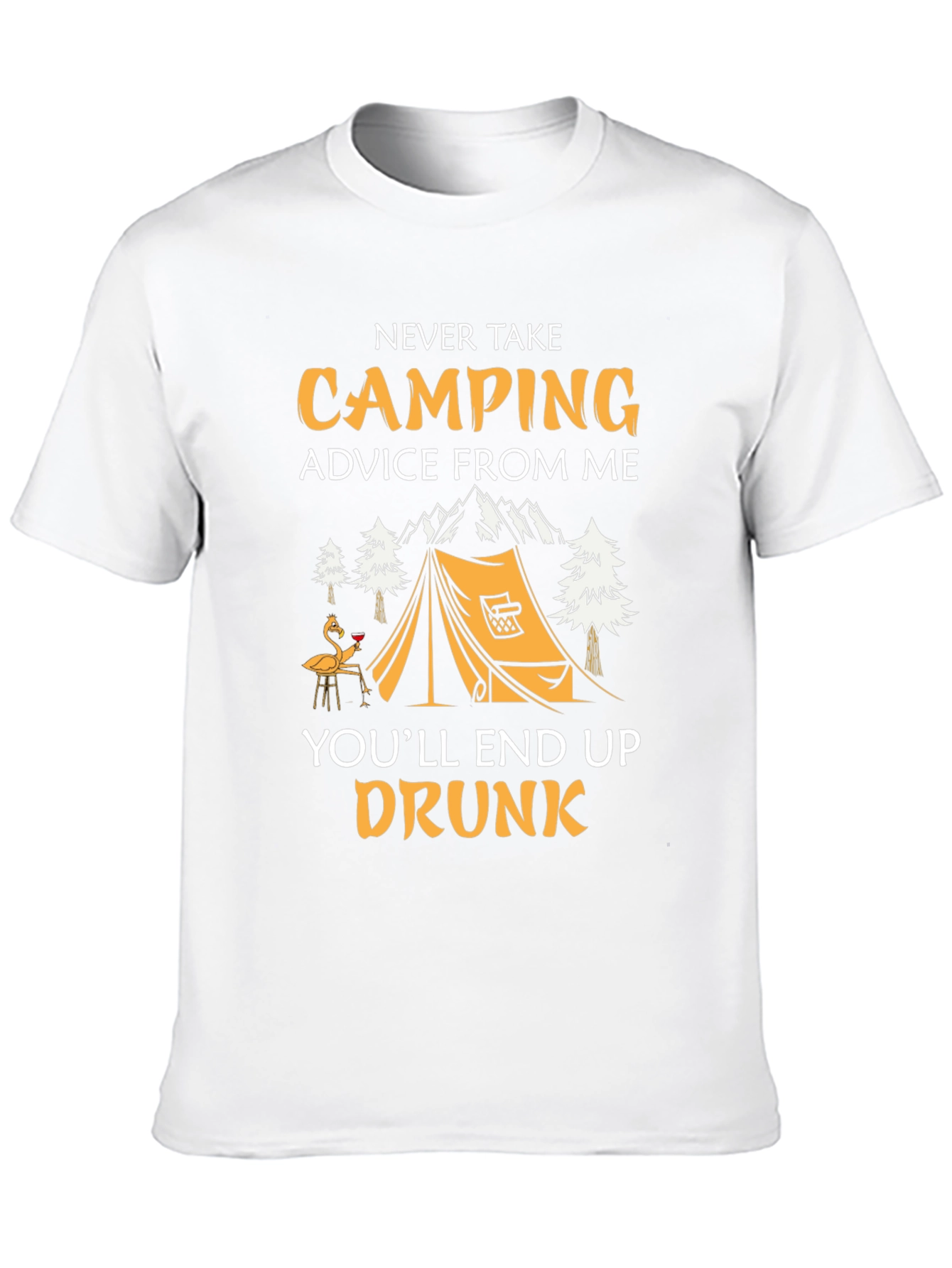 Funny Camping T-Shirt: Never Take Camping Advice
