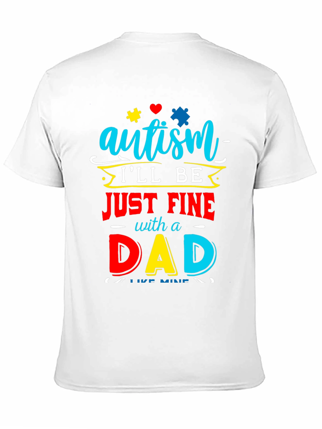 Autism Dad T-Shirt: Ill Be Just Fine