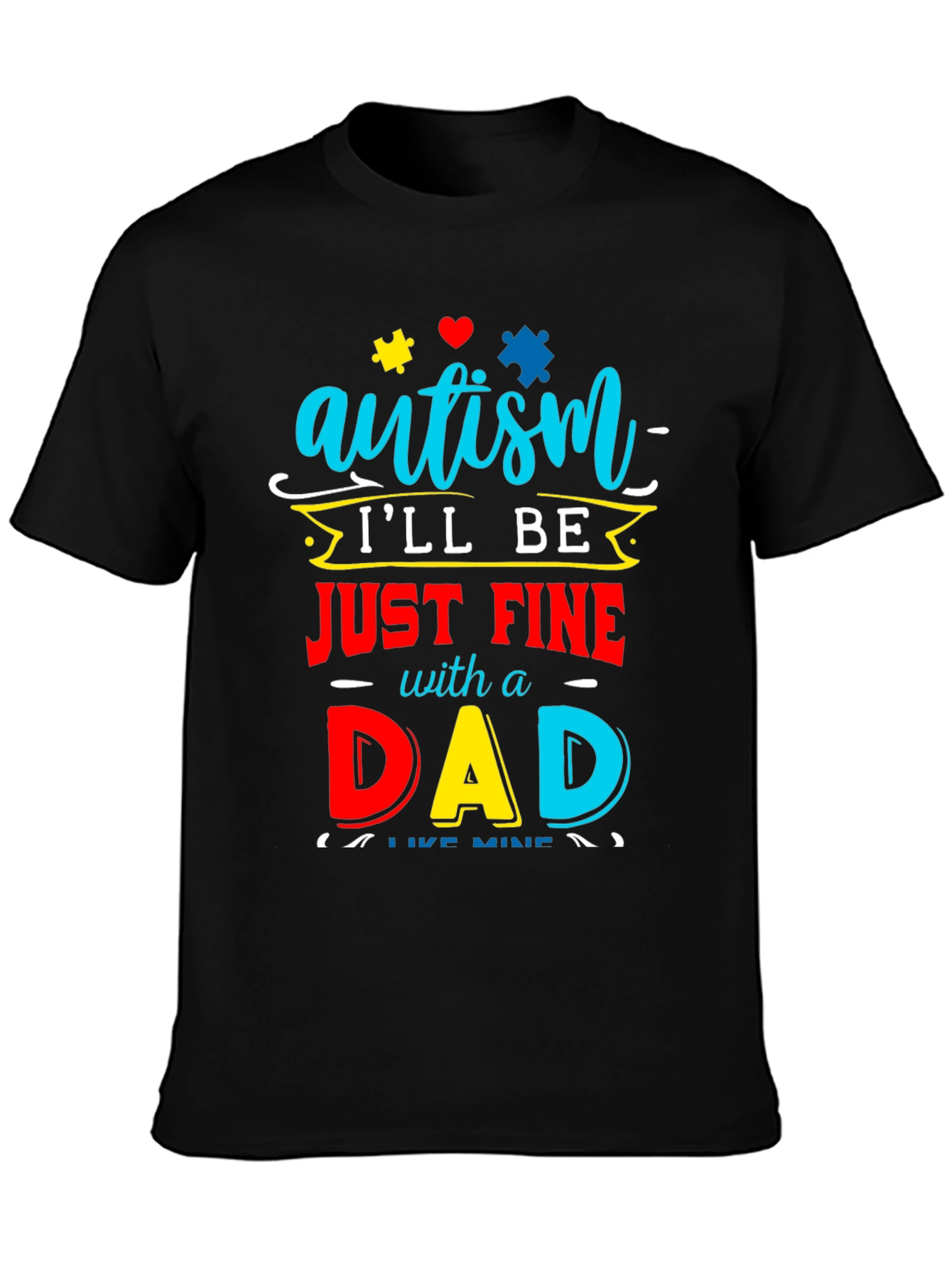 Autism Dad T-Shirt: Ill Be Just Fine