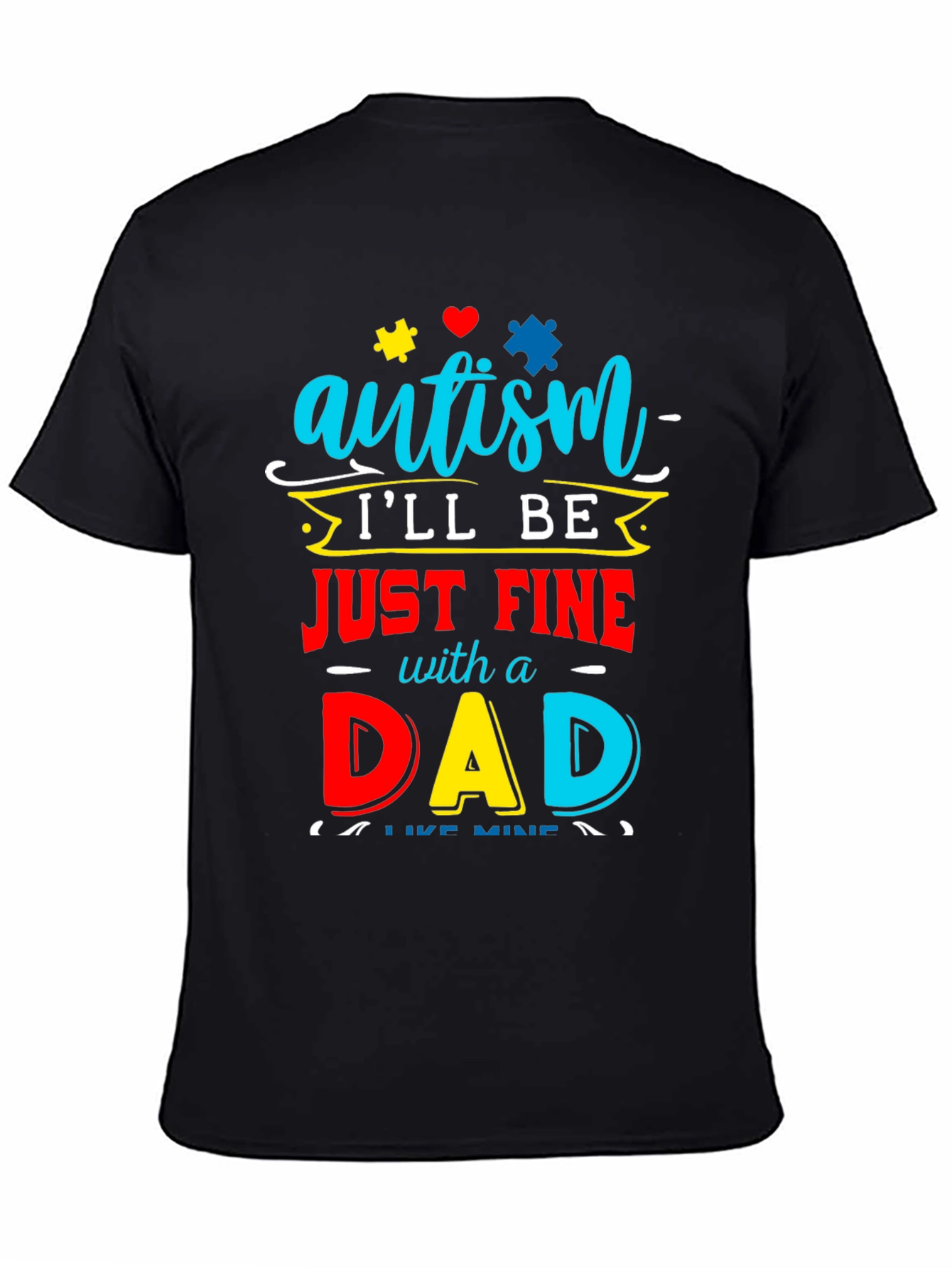 Autism Dad T-Shirt: Ill Be Just Fine
