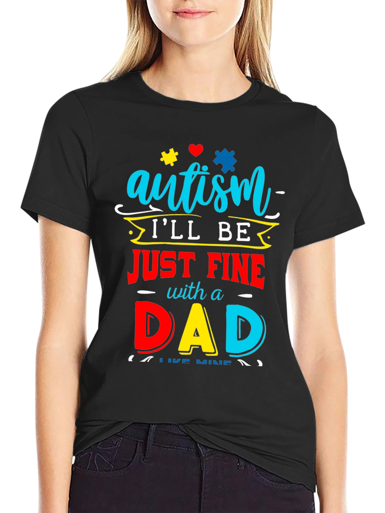 Autism Dad T-Shirt: Ill Be Just Fine