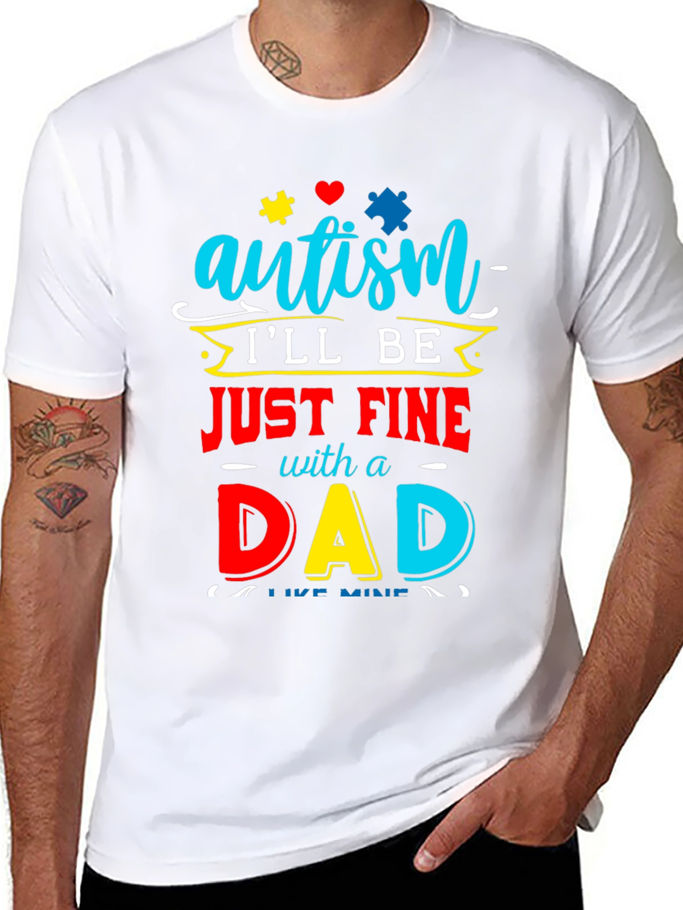 Autism Dad T-Shirt: Ill Be Just Fine