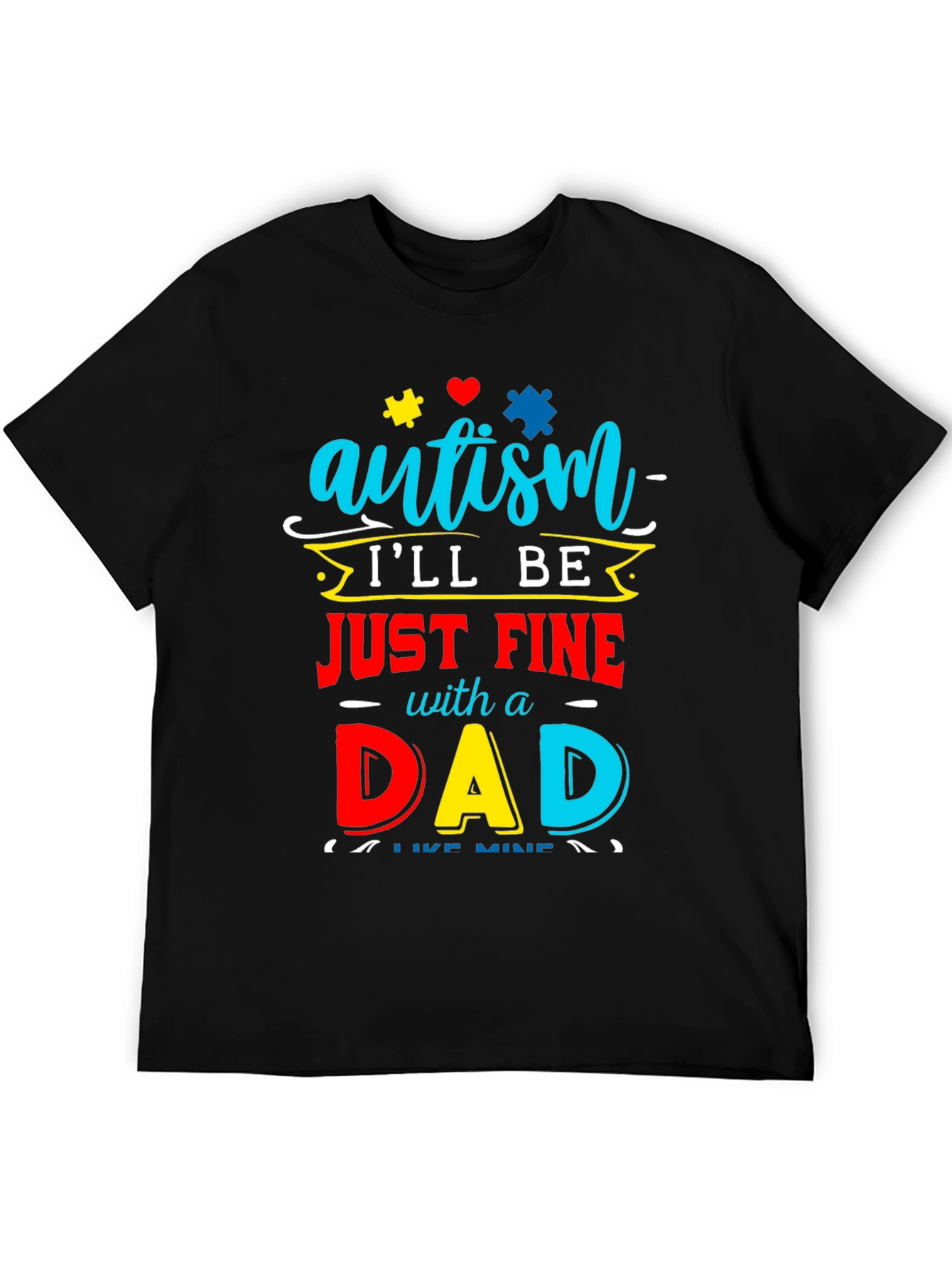 Autism Dad T-Shirt: Ill Be Just Fine