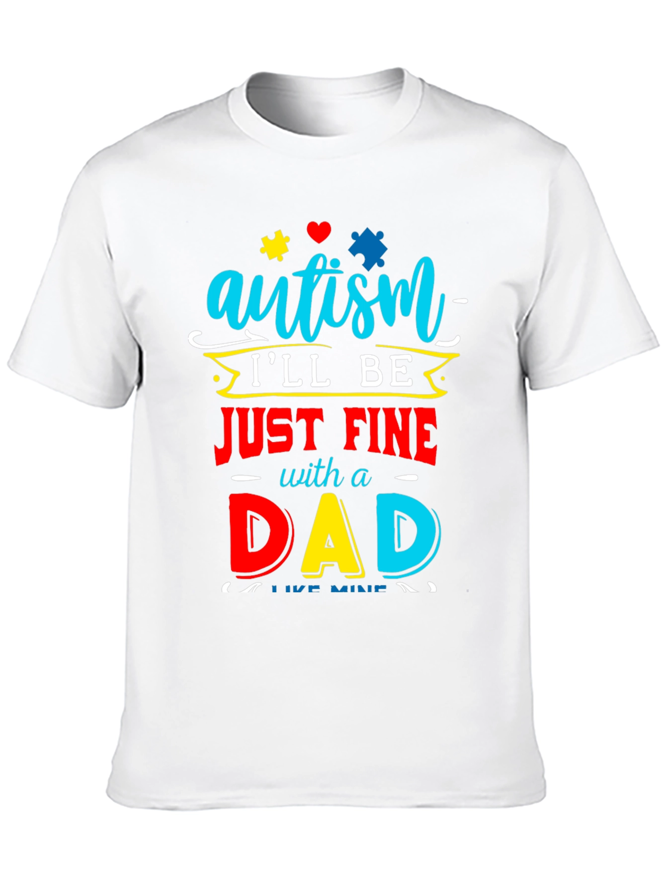 Autism Dad T-Shirt: Ill Be Just Fine