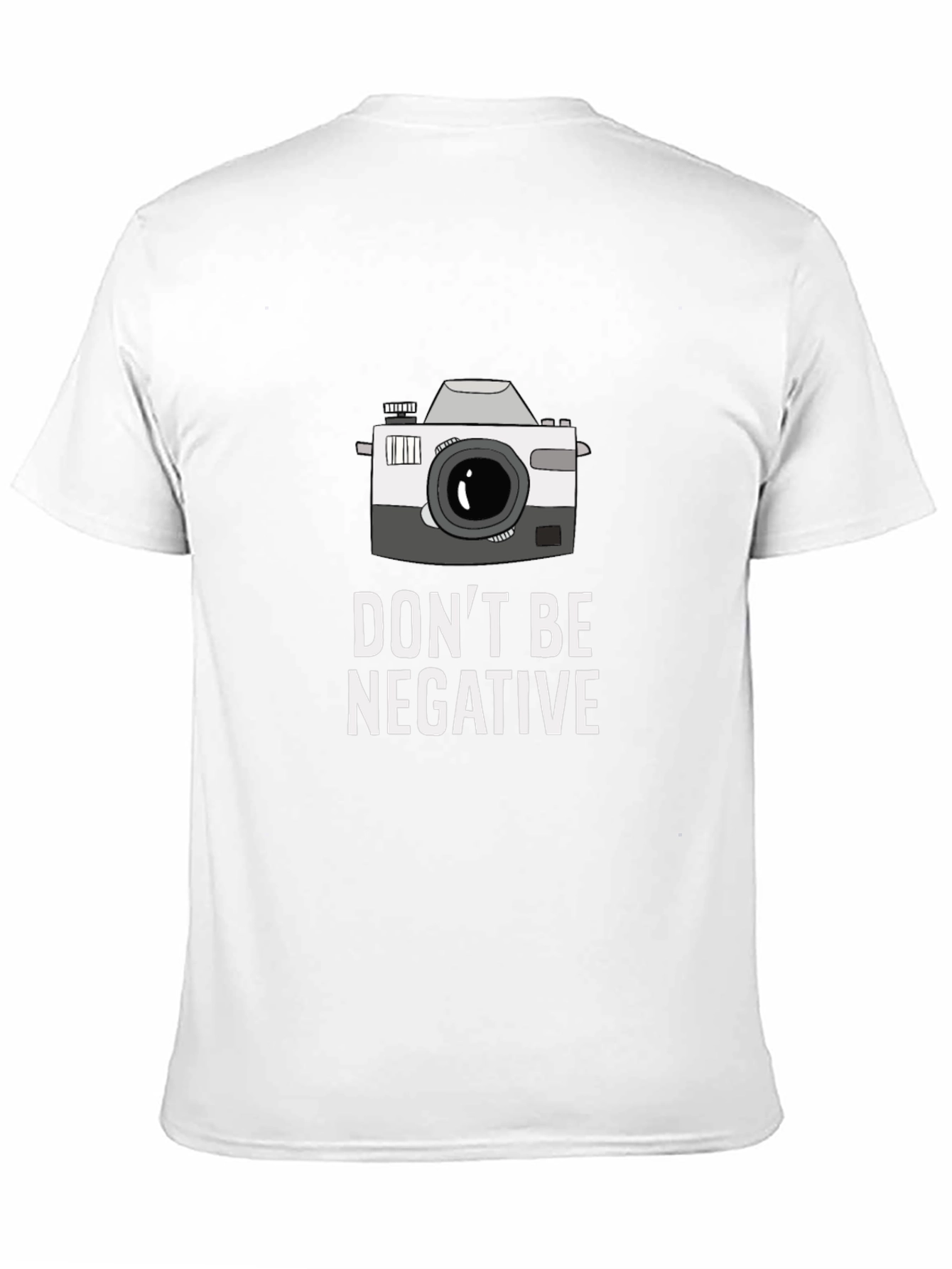 Dont Be Negative Camera T-Shirt