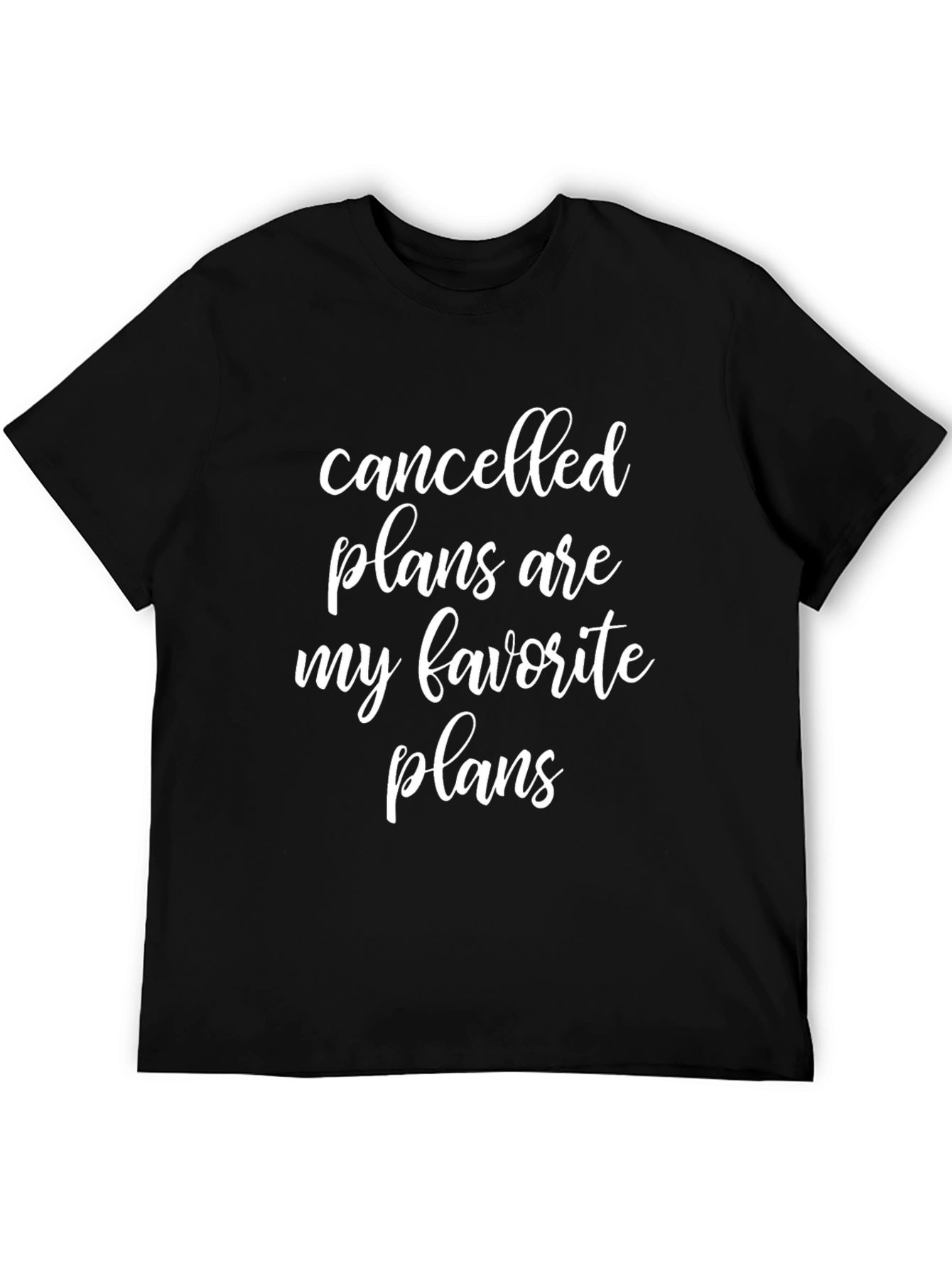 Cancelled Plans Favorite Plans Graphic Tee