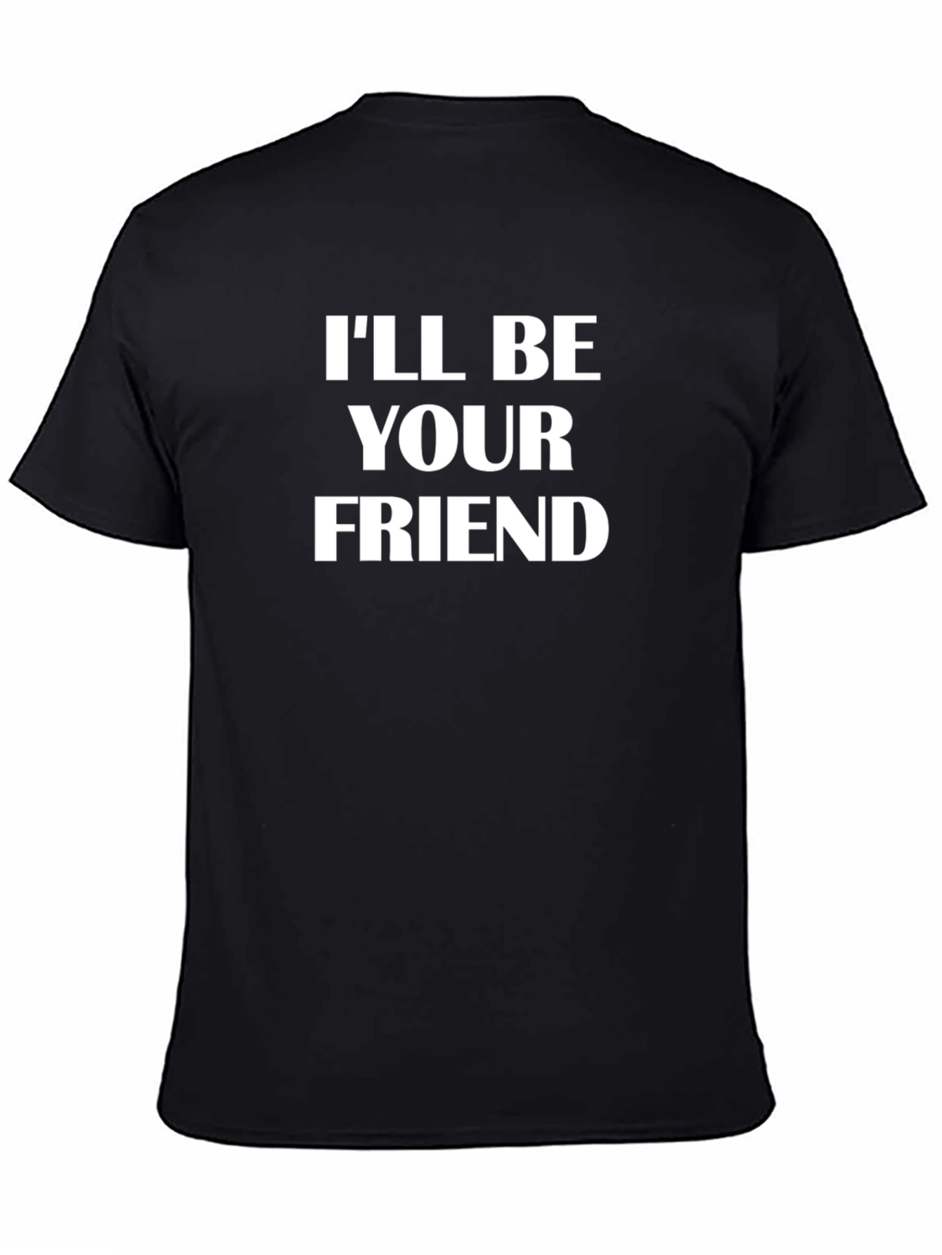 Ill Be Your Friend Graphic Tee