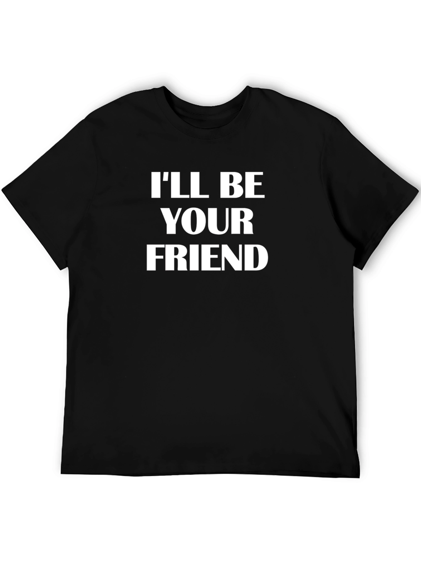 Ill Be Your Friend Graphic Tee