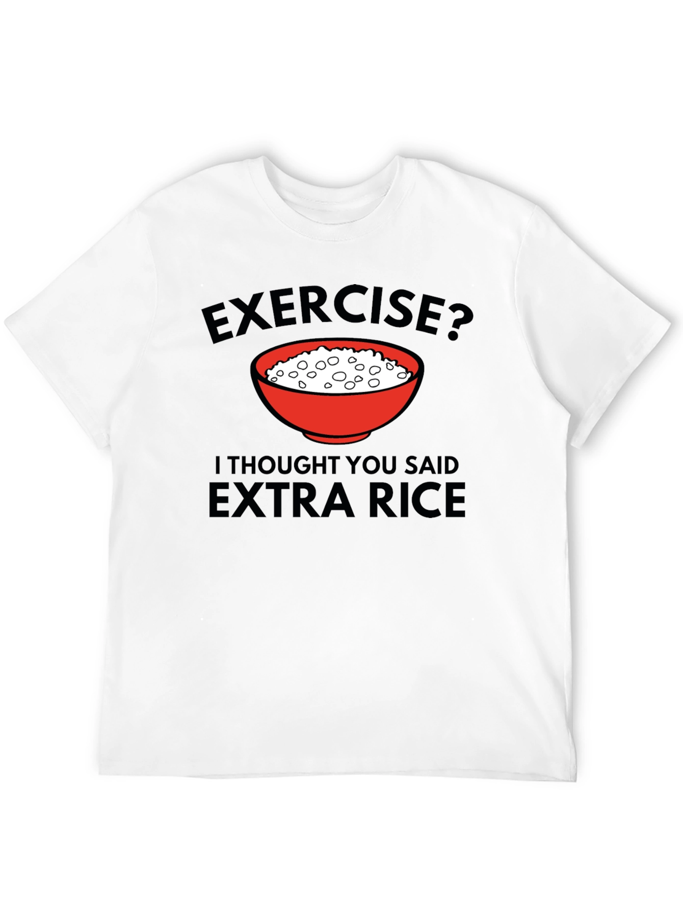 Exercise? Extra Rice T-Shirt - Funny Foodie Tee