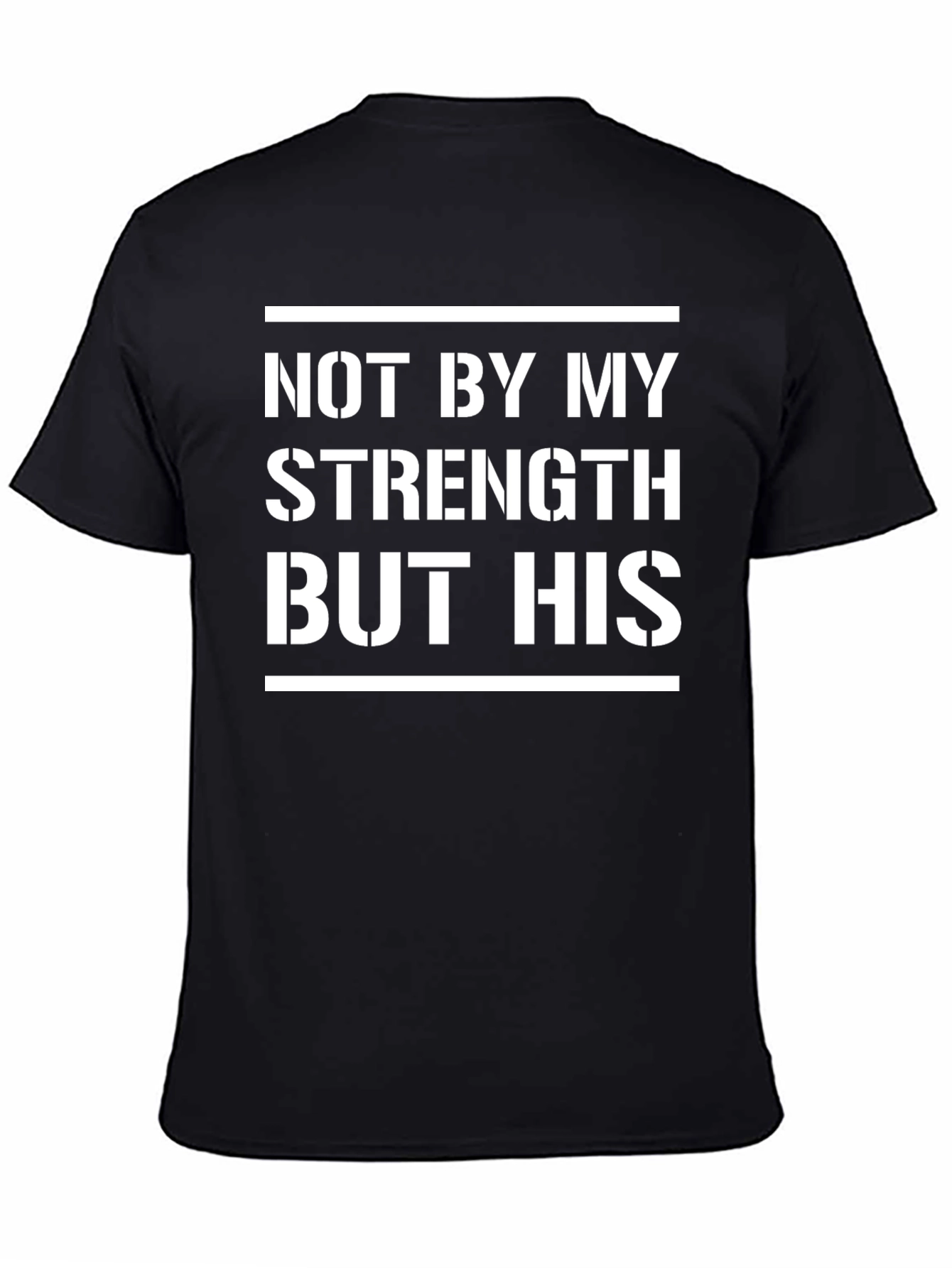 Not By My Strength But His T-Shirt