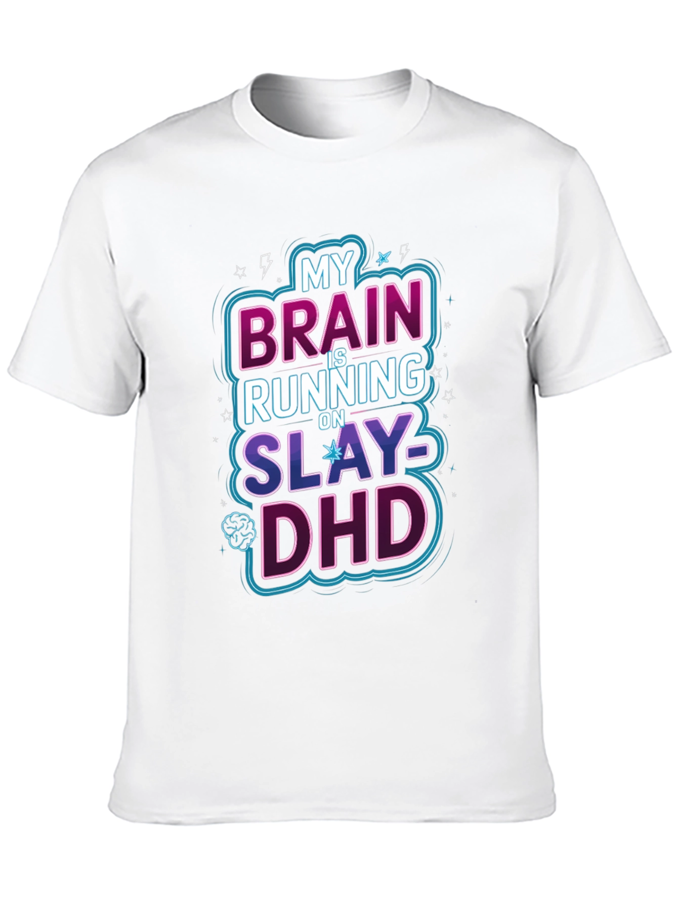My Brain is Running on Slay-DHD Graphic Tee