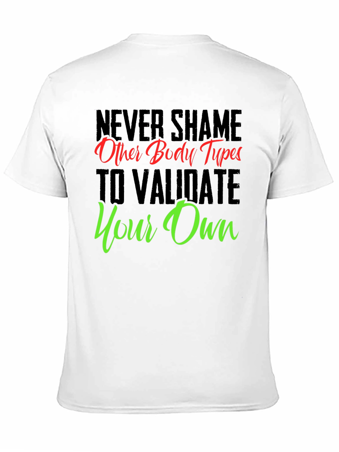 Body Positive Graphic Tee - Never Shame Others T-Shirt