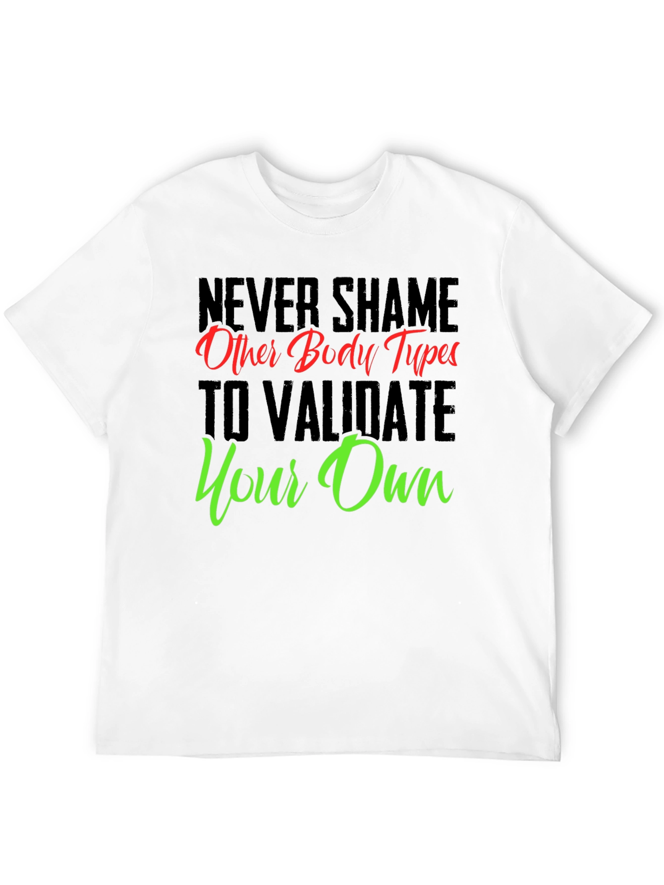 Body Positive Graphic Tee - Never Shame Others T-Shirt