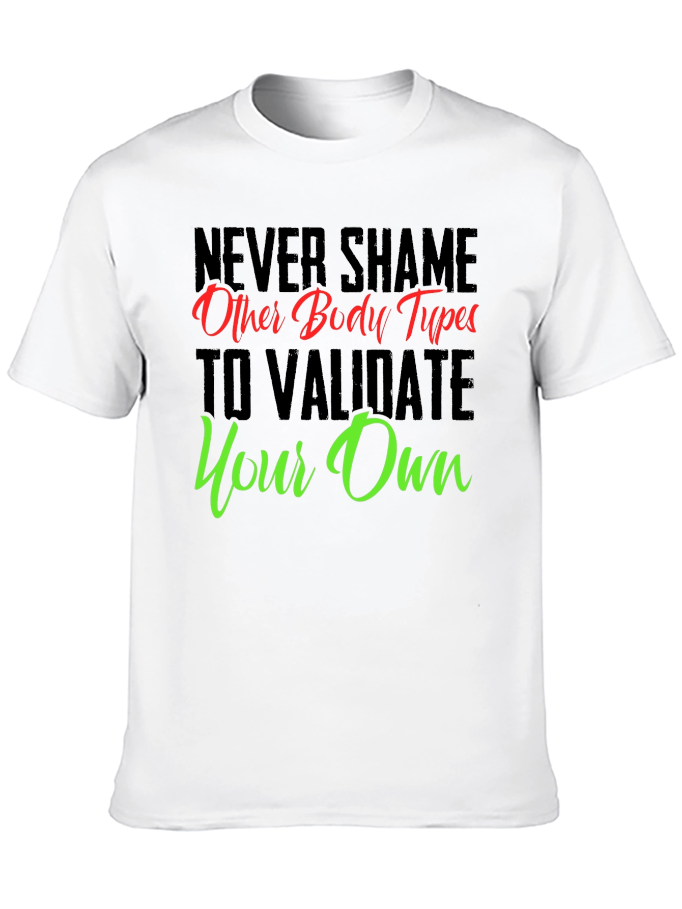 Body Positive Graphic Tee - Never Shame Others T-Shirt
