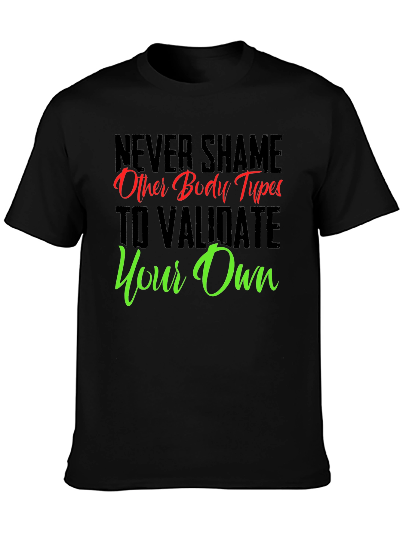 Body Positive Graphic Tee - Never Shame Others T-Shirt