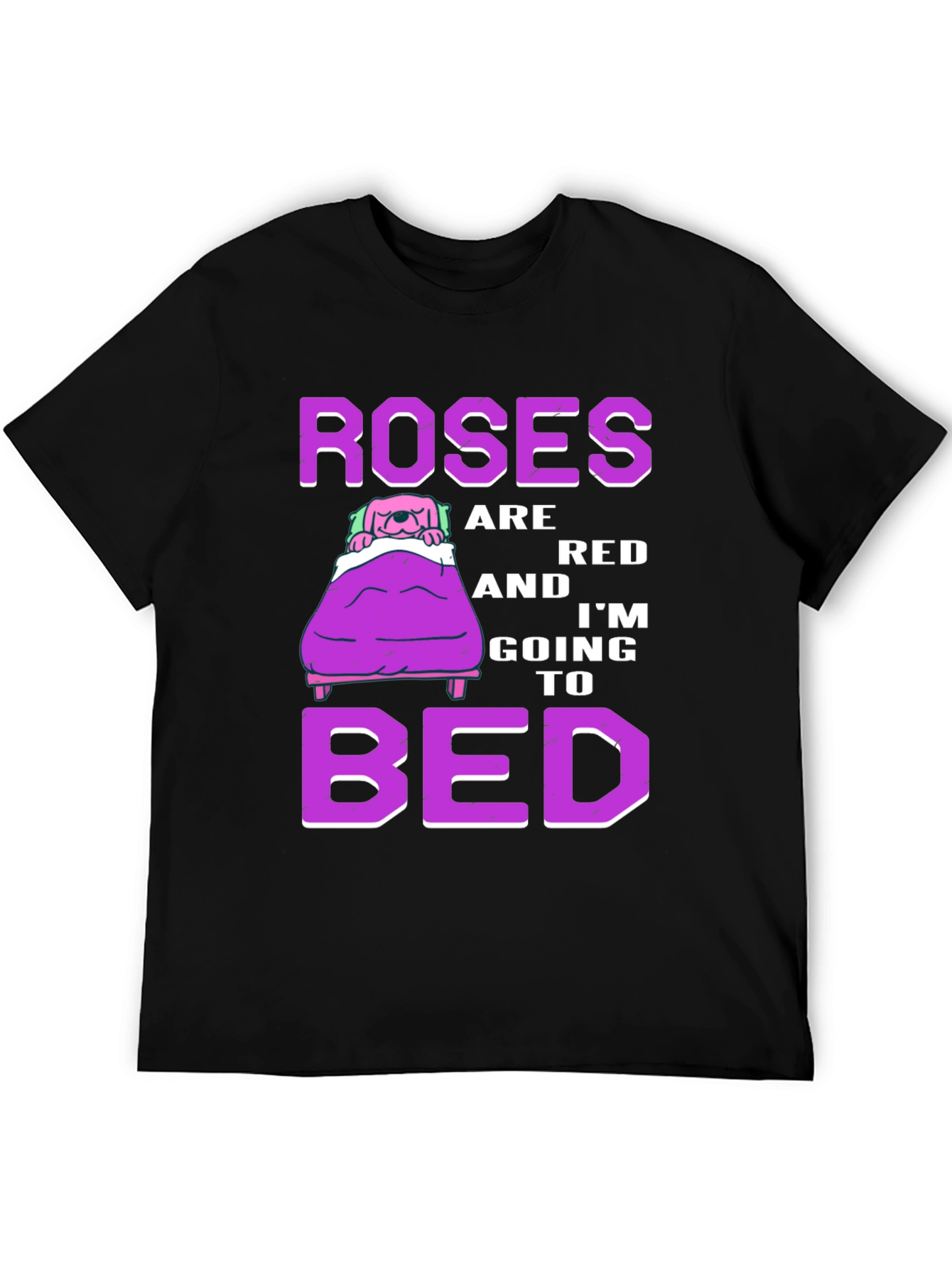 Roses are Red Im Going to Bed T-Shirt