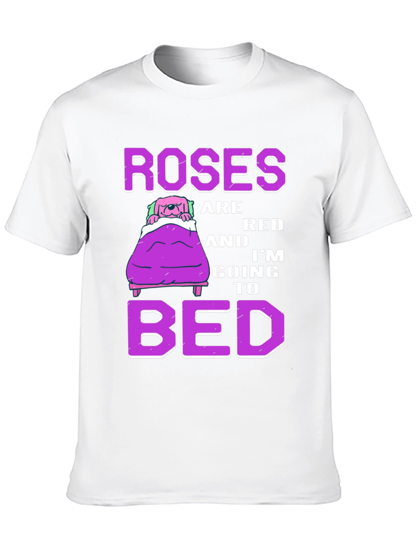 Roses are Red Im Going to Bed T-Shirt