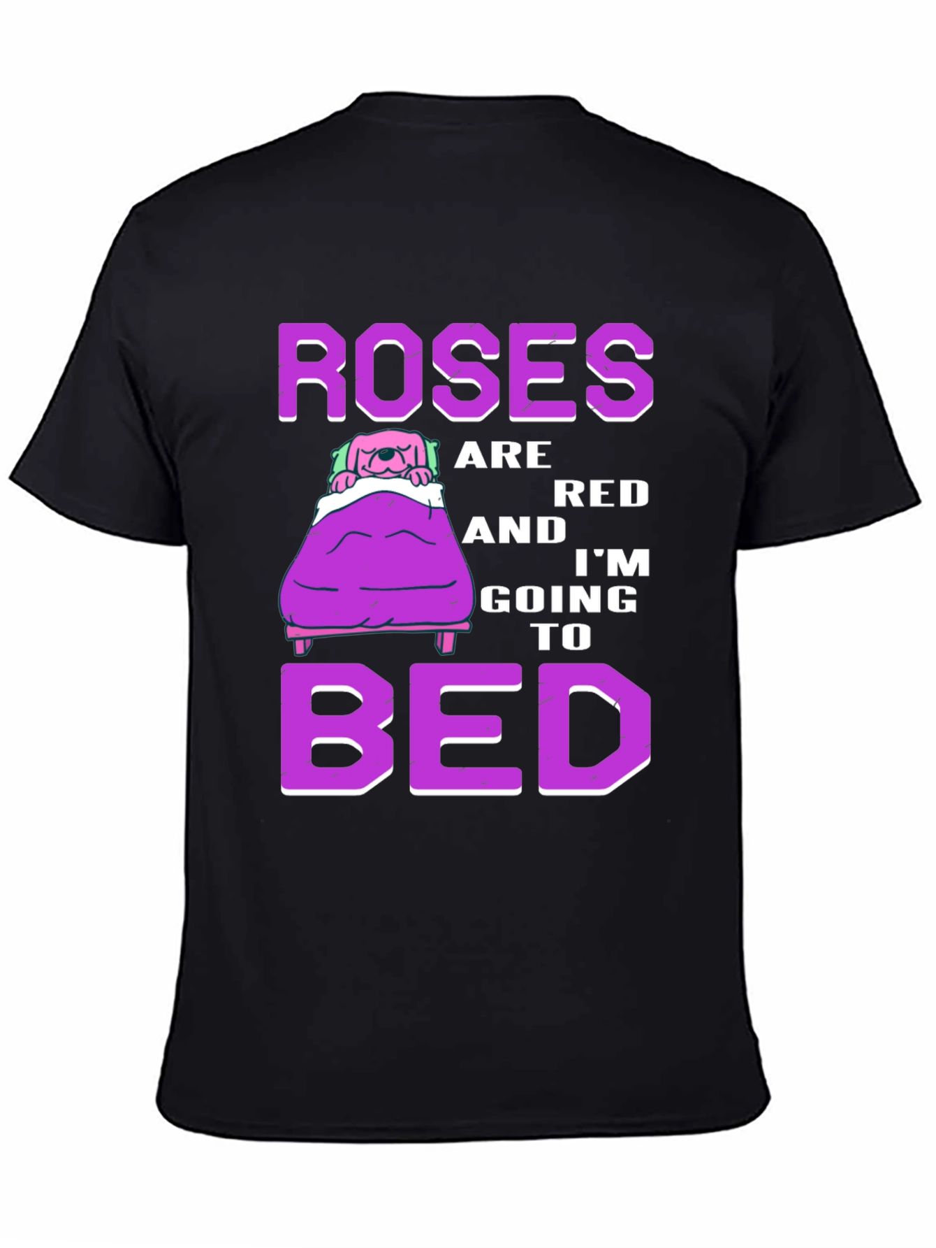 Roses are Red Im Going to Bed T-Shirt