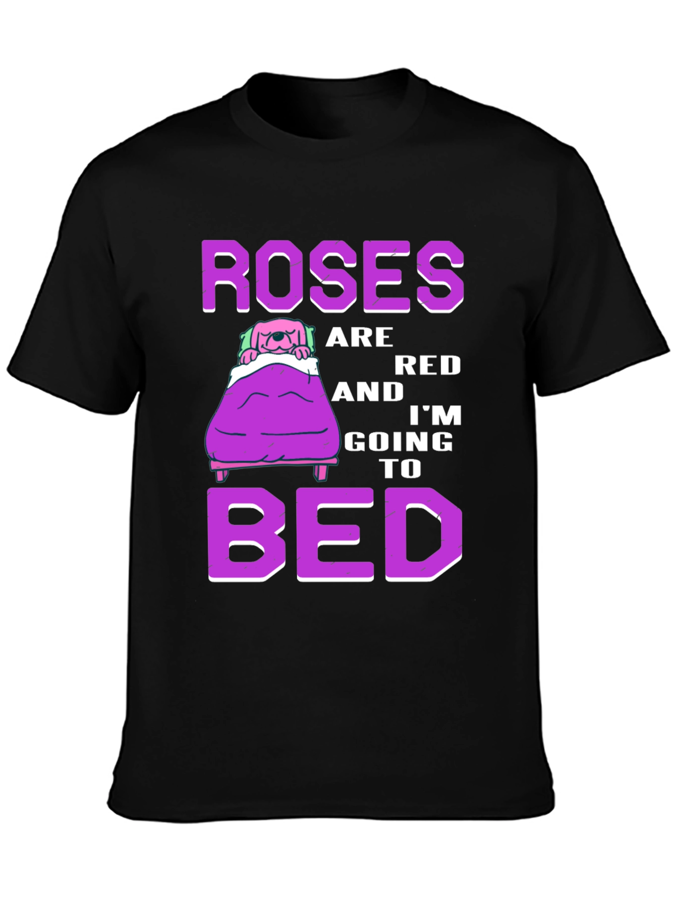 Roses are Red Im Going to Bed T-Shirt