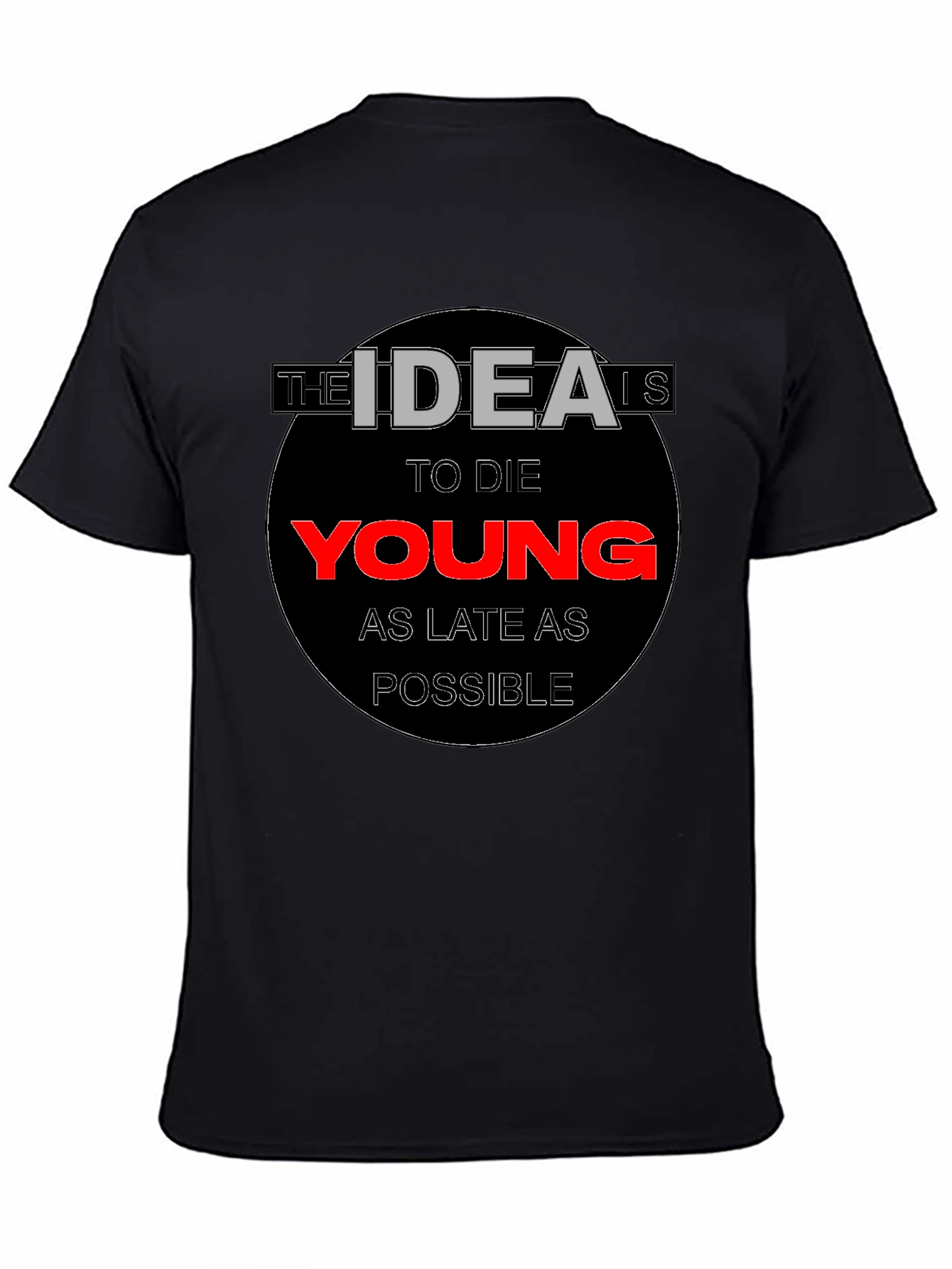 The Idea is to Die Young T-Shirt
