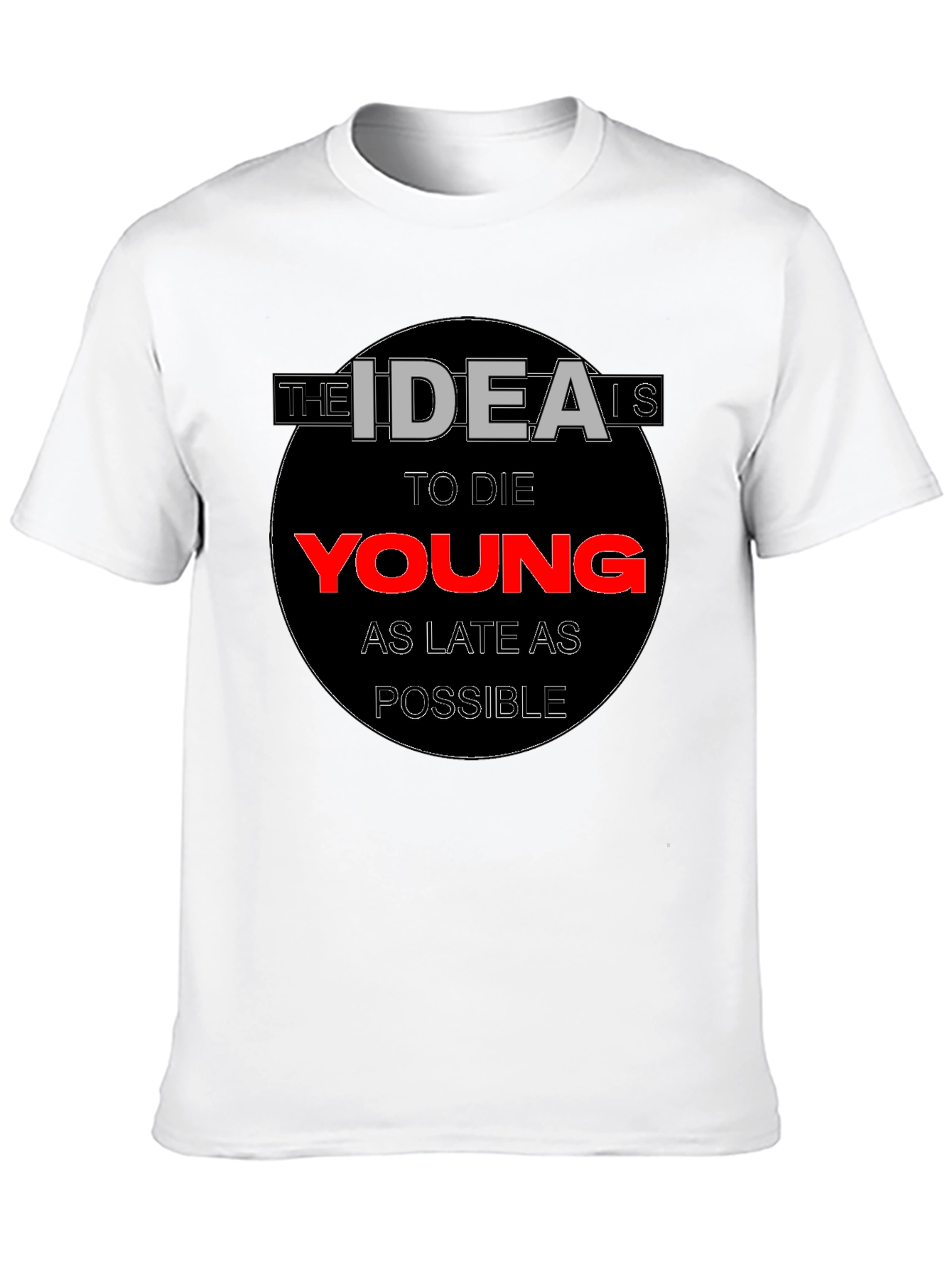 The Idea is to Die Young T-Shirt