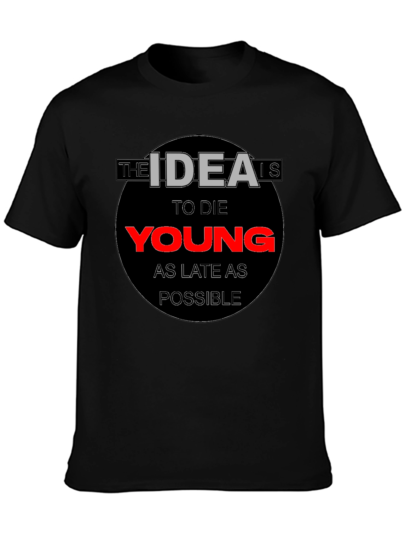 The Idea is to Die Young T-Shirt