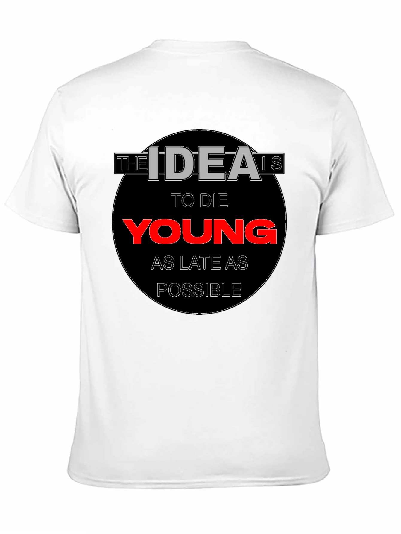 The Idea is to Die Young T-Shirt