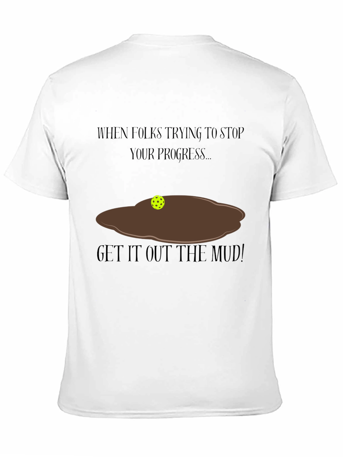 Get It Out The Mud T-Shirt