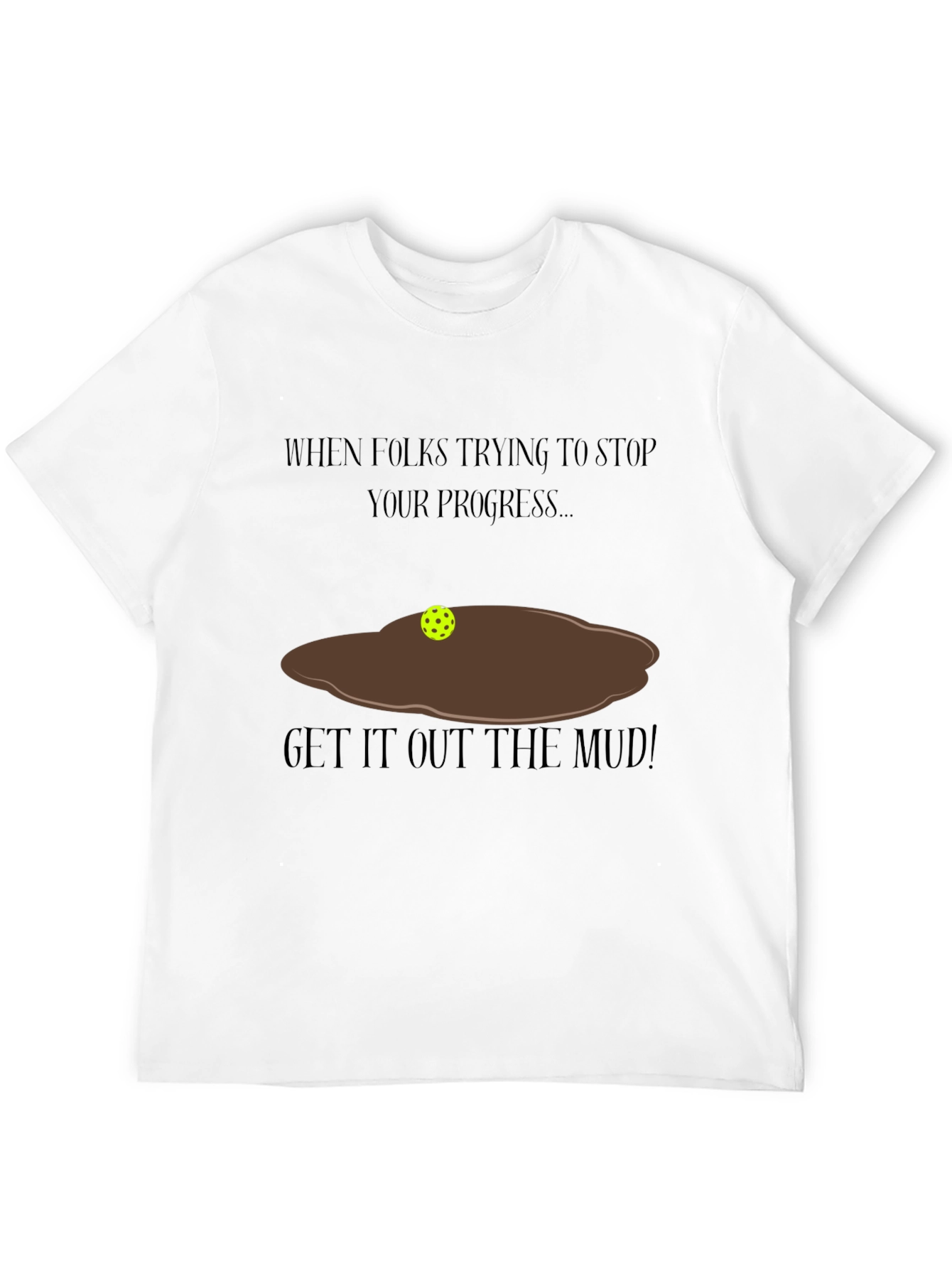 Get It Out The Mud T-Shirt