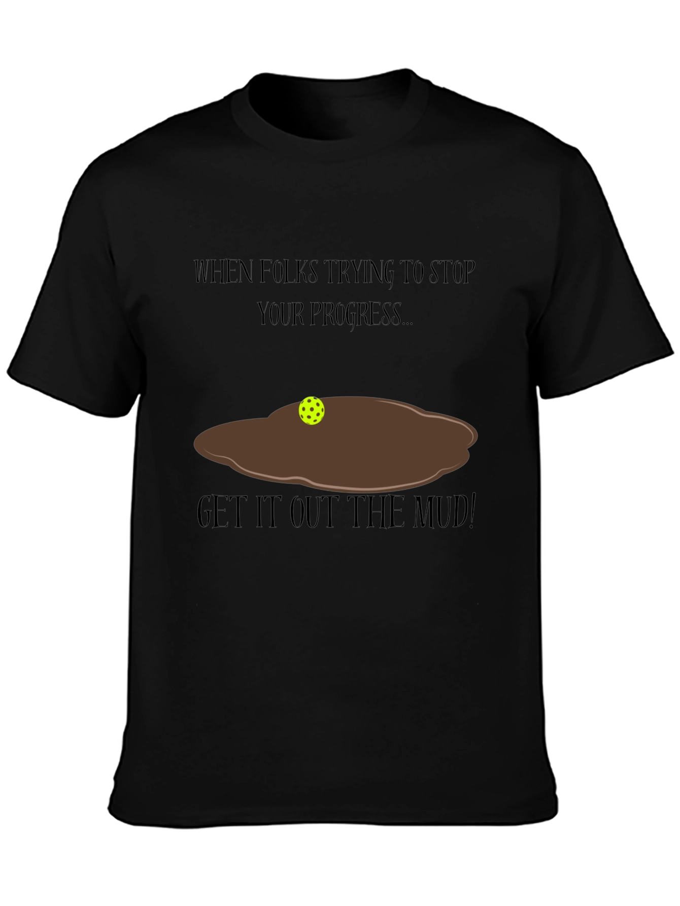 Get It Out The Mud T-Shirt