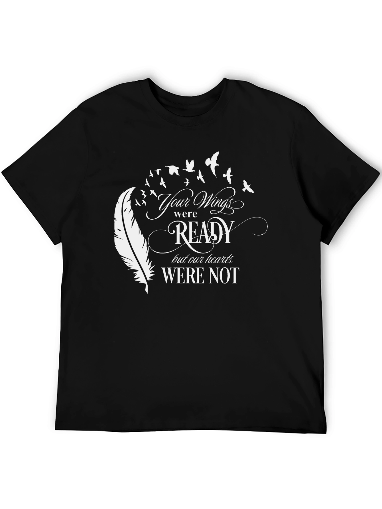 Your Wings Were Ready T-Shirt