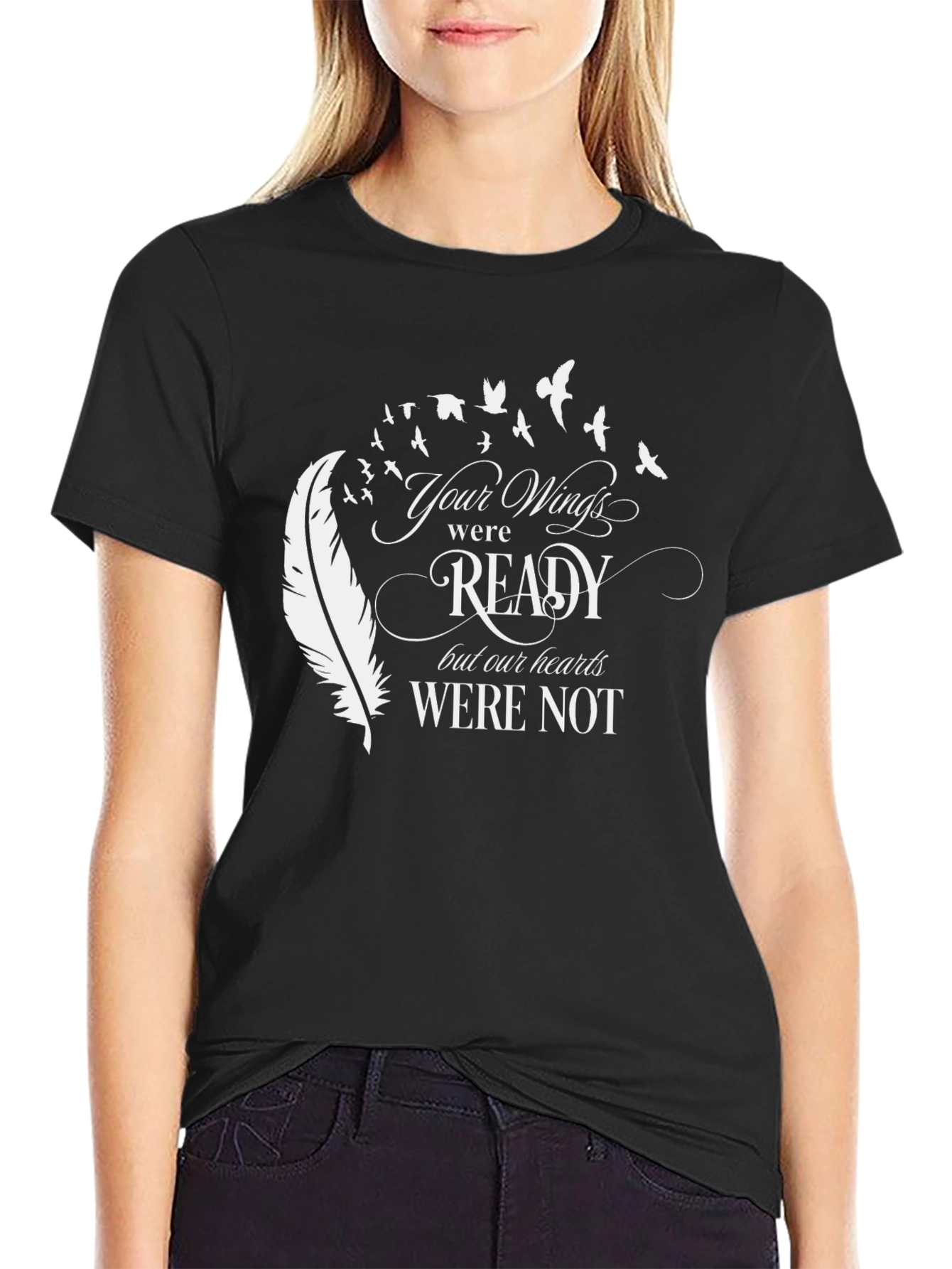 Your Wings Were Ready T-Shirt