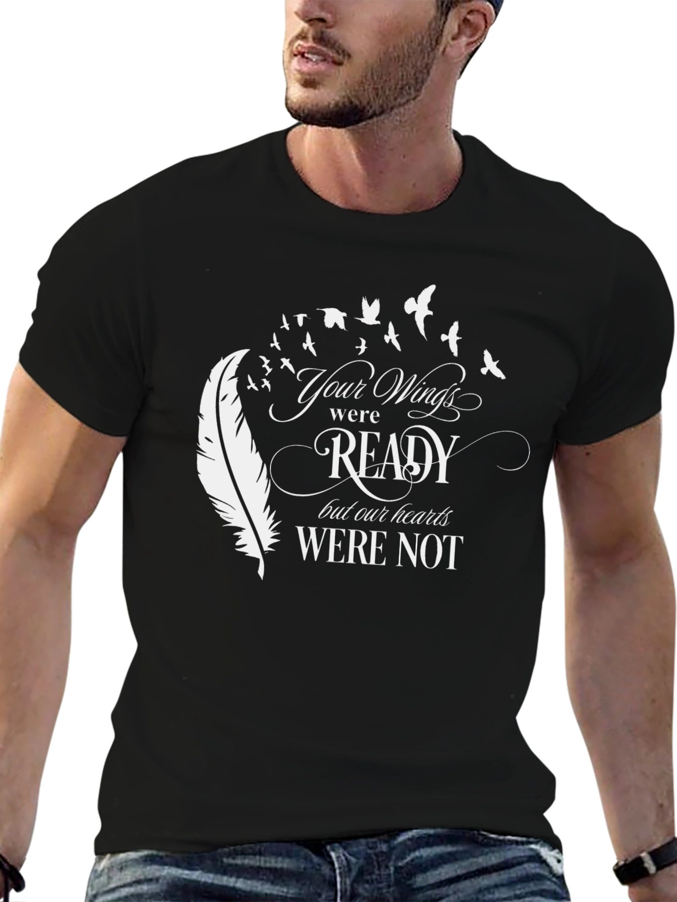 Your Wings Were Ready T-Shirt
