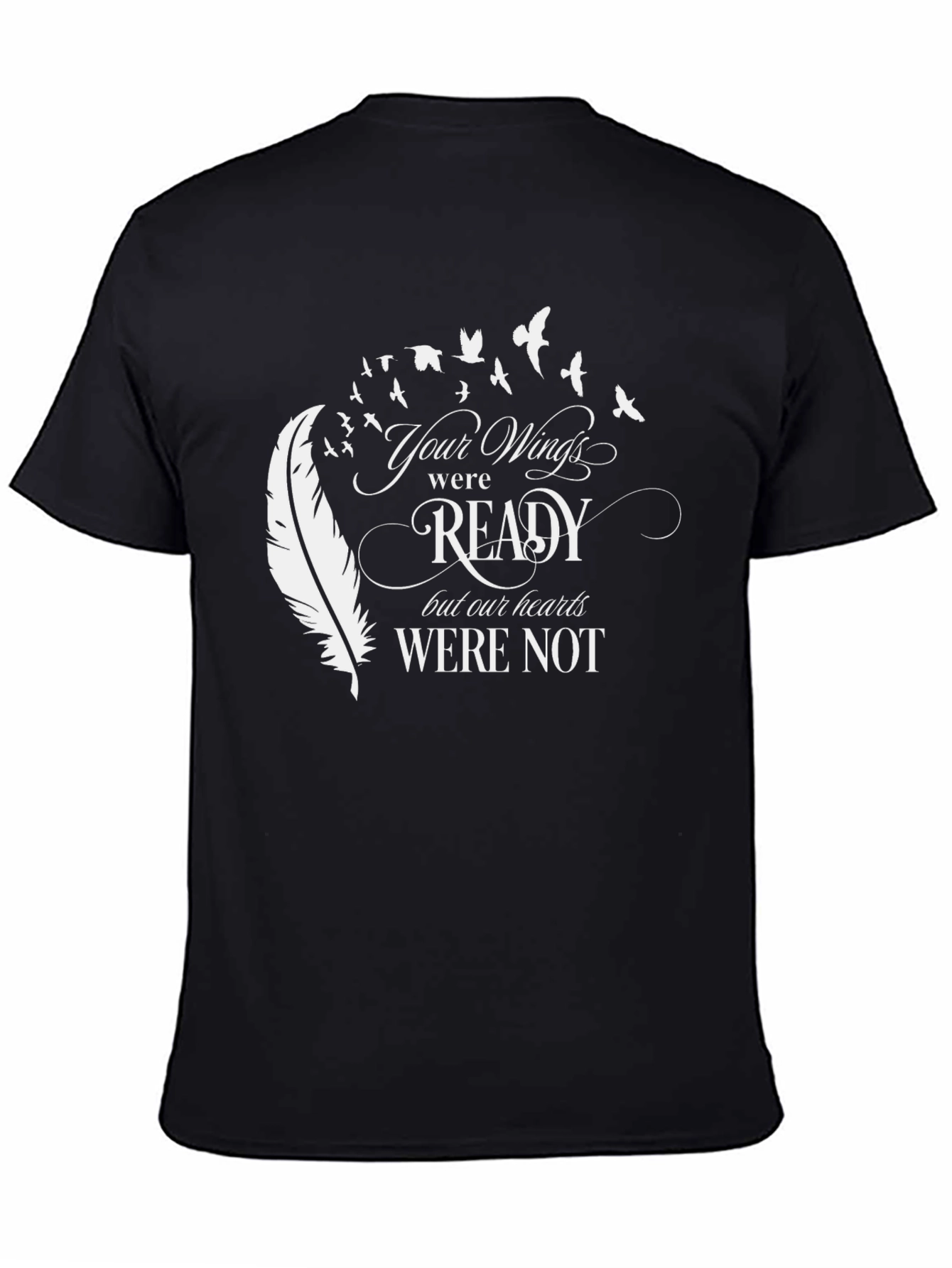 Your Wings Were Ready T-Shirt