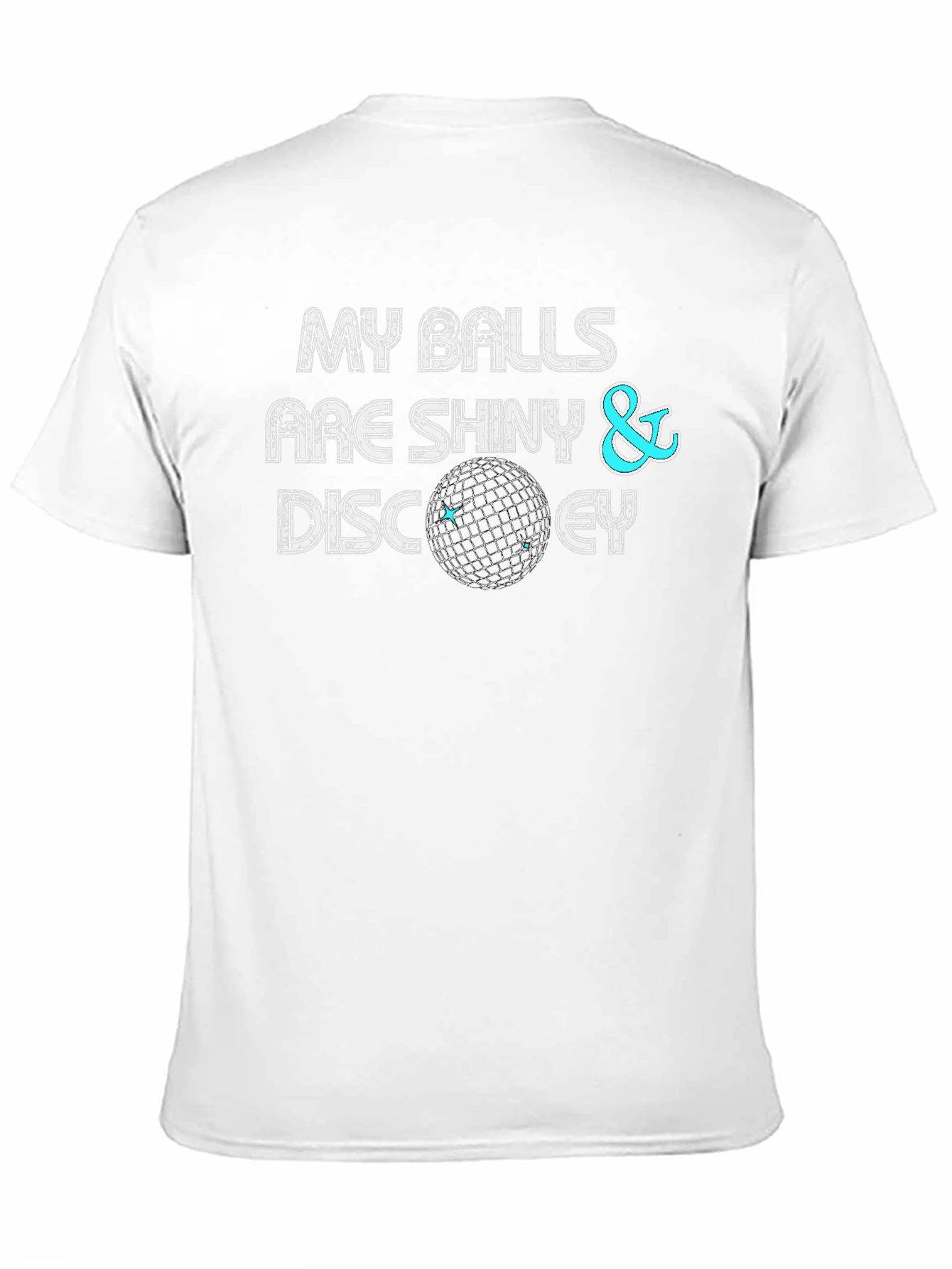 My Balls Are Shiny & Discey T-Shirt