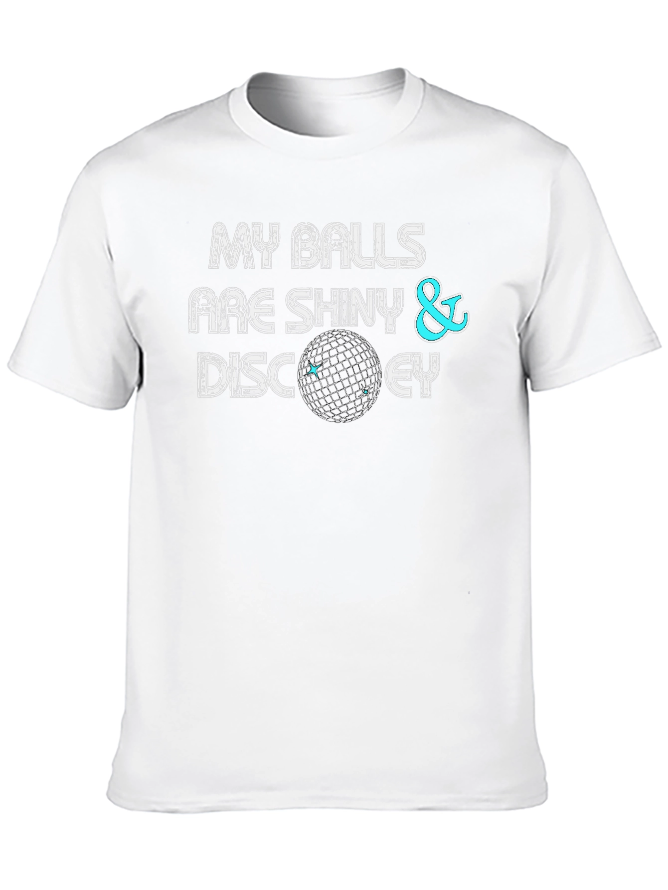 My Balls Are Shiny & Discey T-Shirt