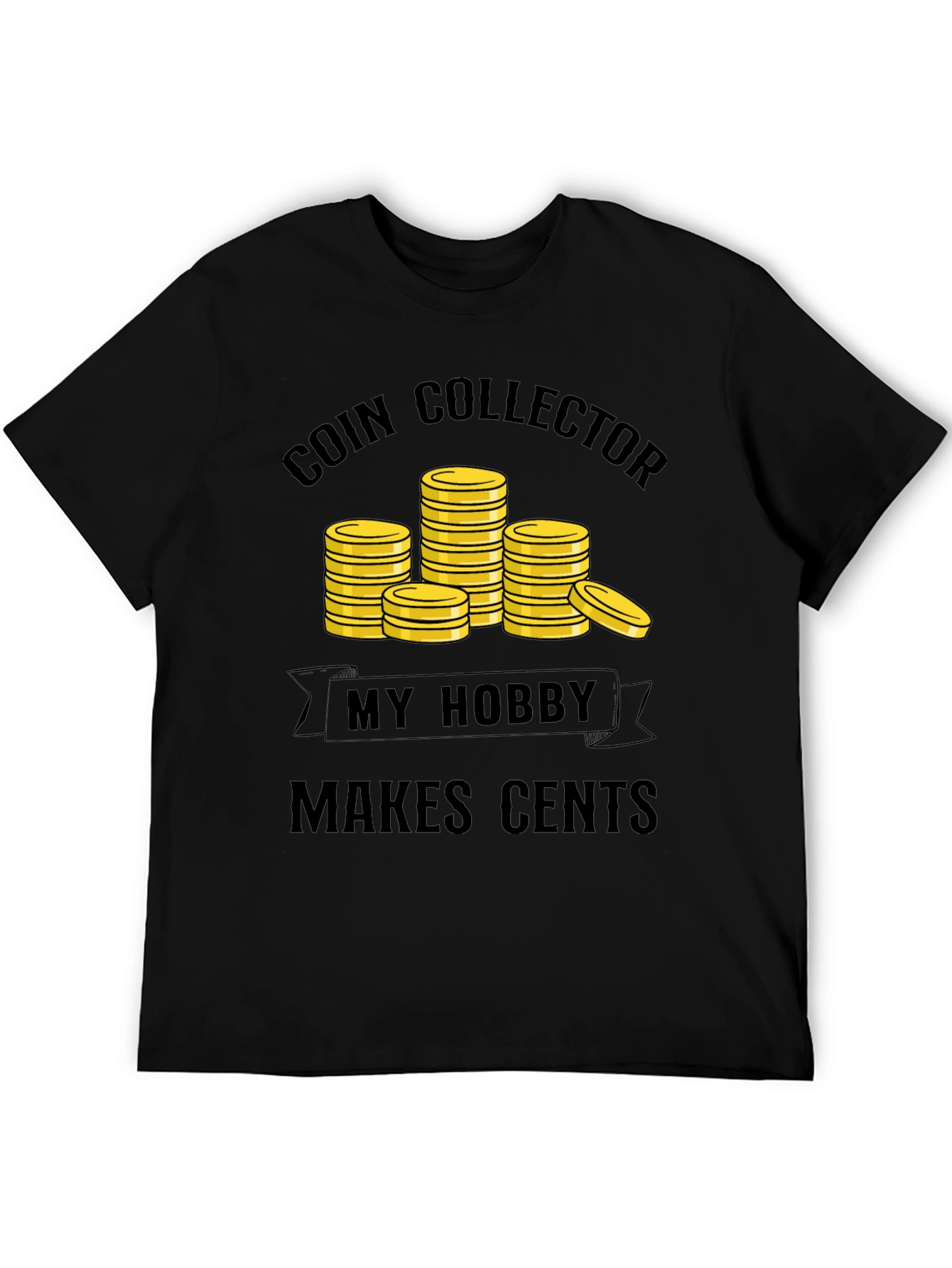 Coin Collector Hobby T-Shirt - Makes Cents!