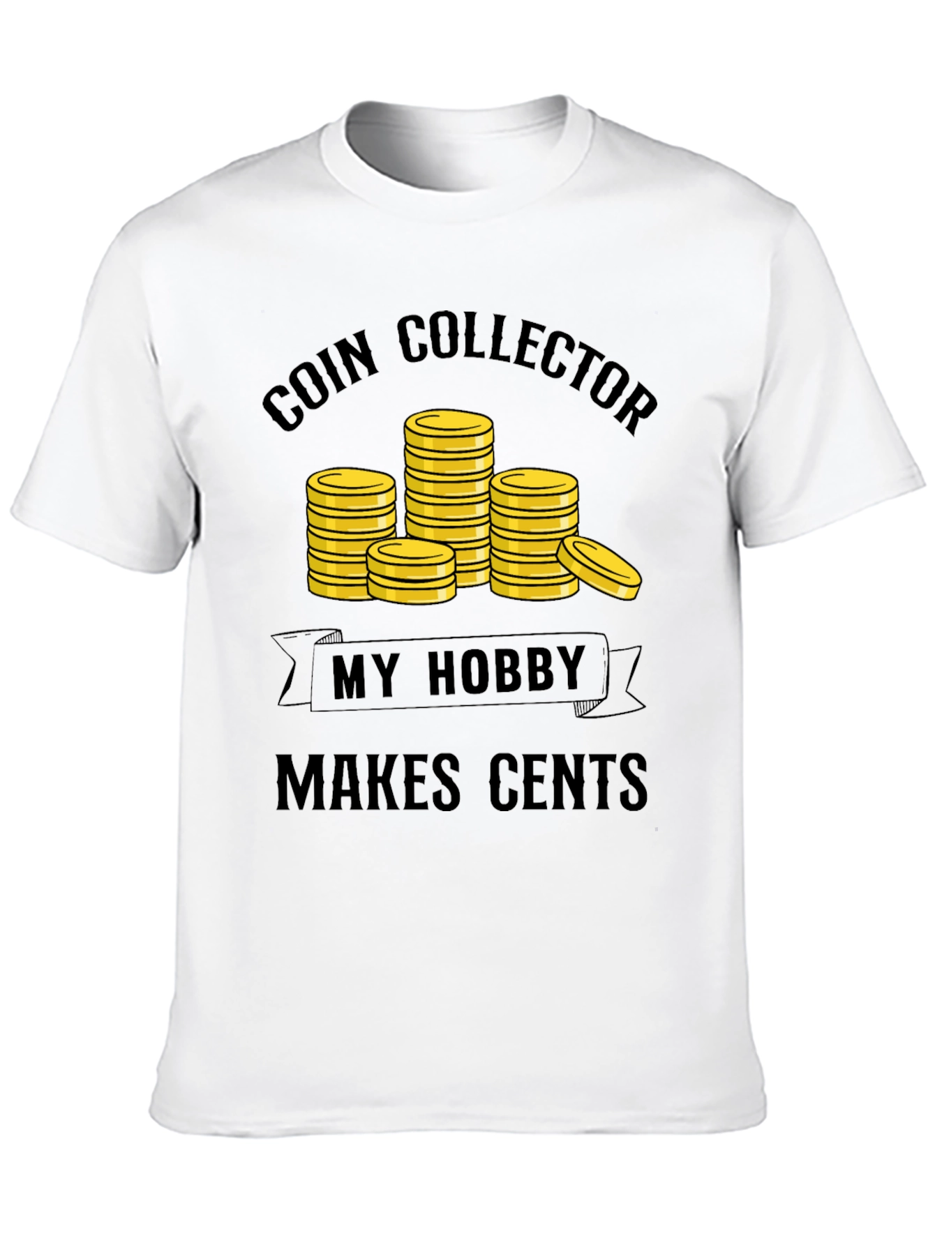 Coin Collector Hobby T-Shirt - Makes Cents!