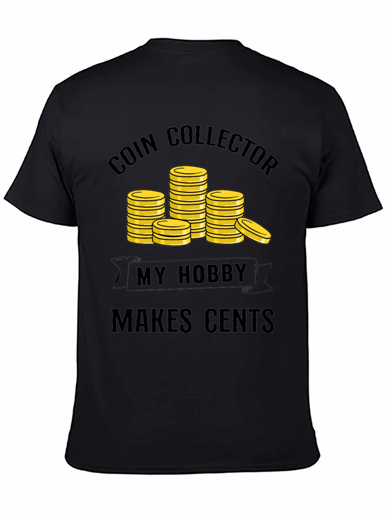 Coin Collector Hobby T-Shirt - Makes Cents!