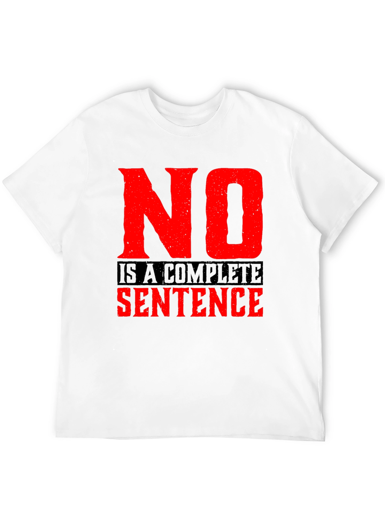 No is a Complete Sentence Black T-Shirt
