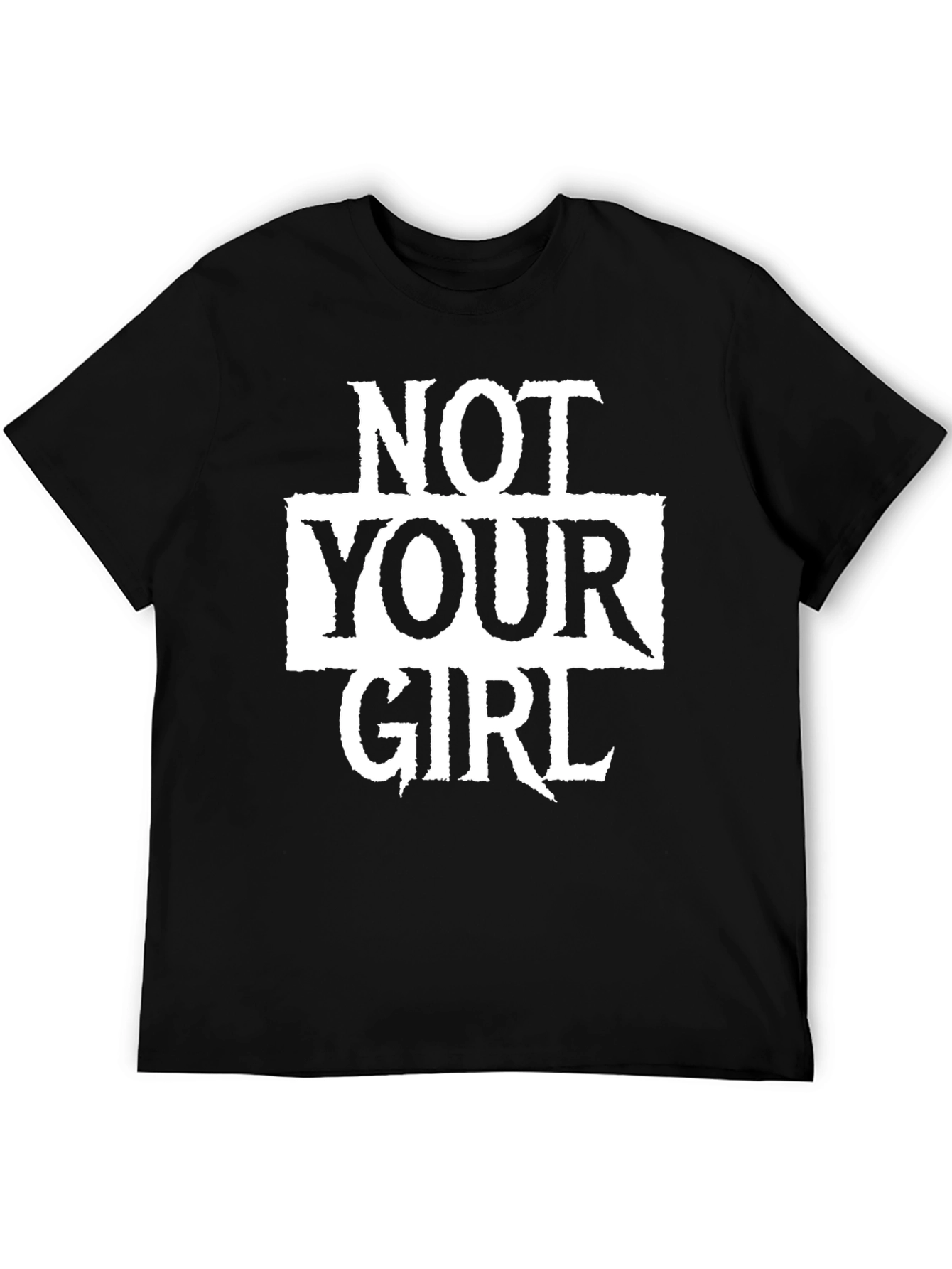 Not Your Girl Graphic Tee - Black Unisex T-Shirt