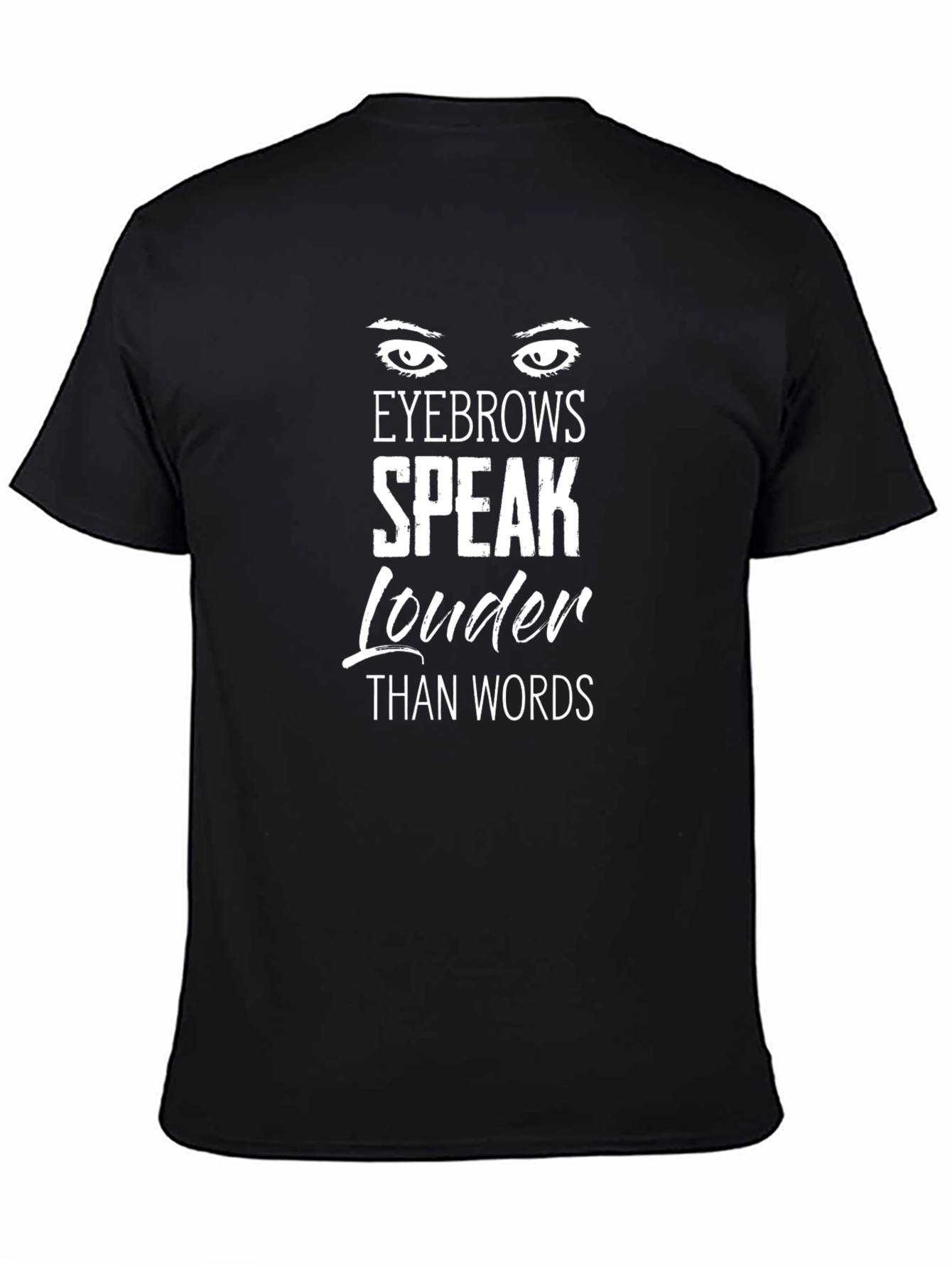Eyebrows Speak Louder Funny Graphic Tee