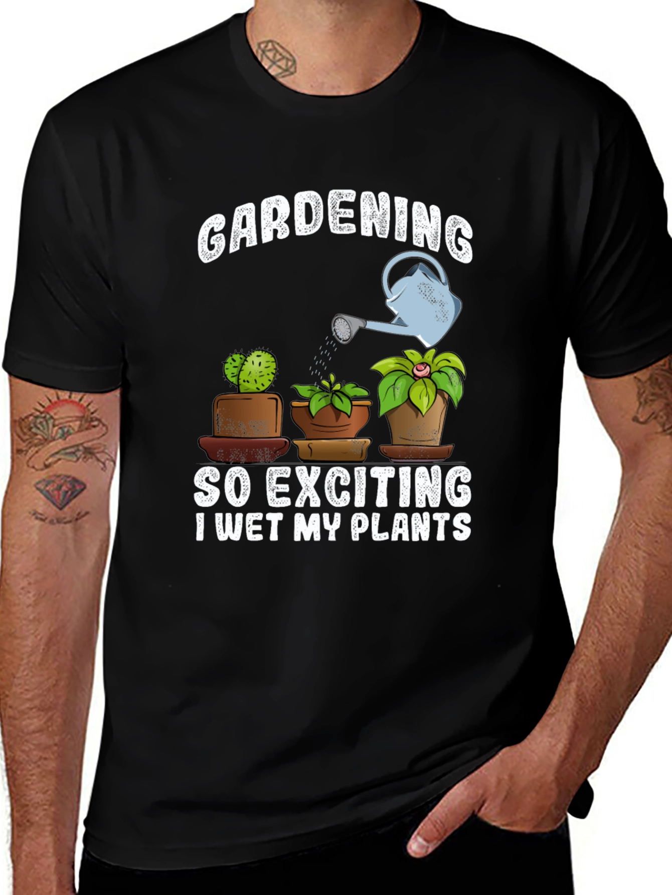 Gardening T-Shirt: So Exciting I Wet My Plants!