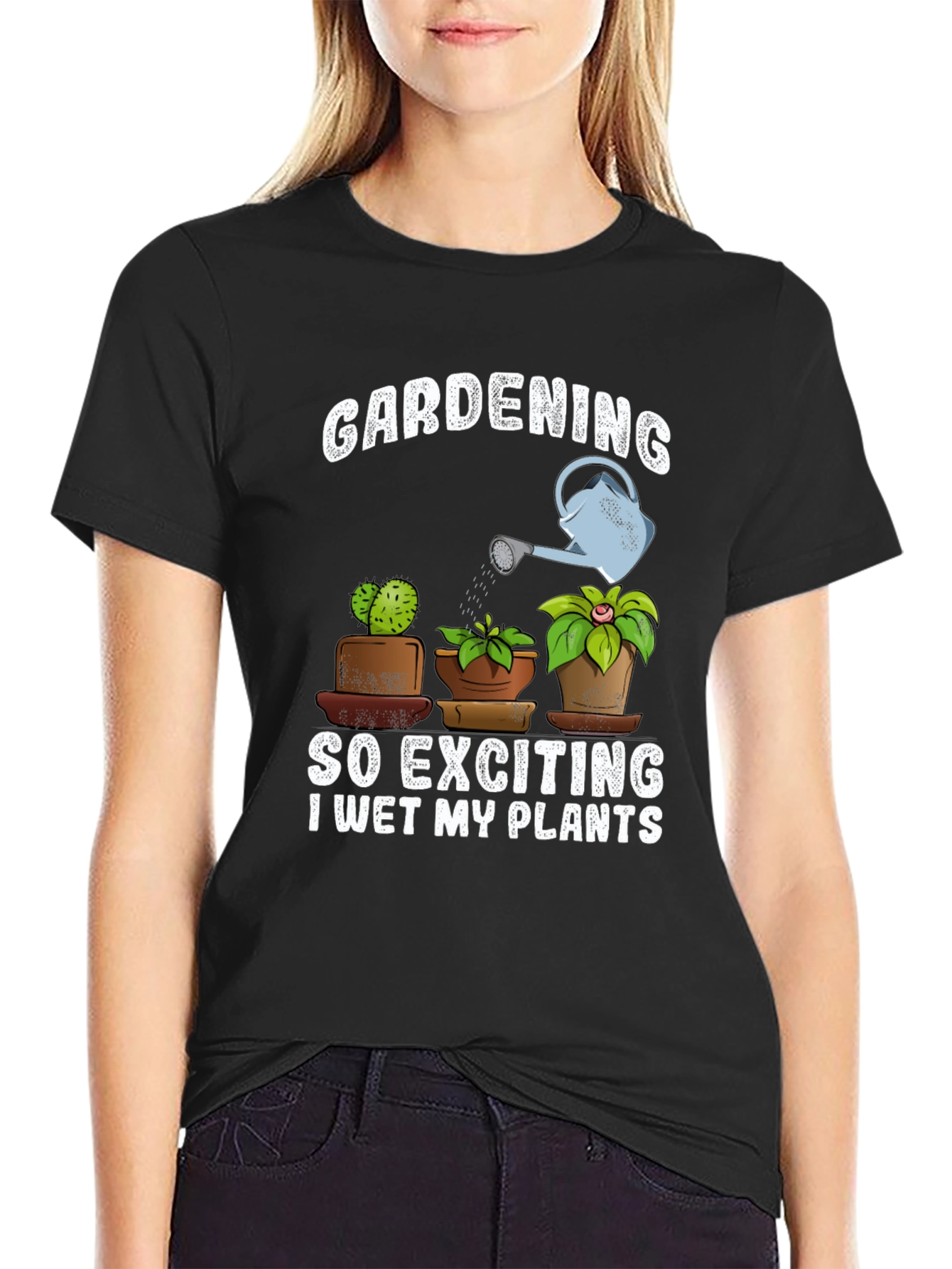 Gardening T-Shirt: So Exciting I Wet My Plants!
