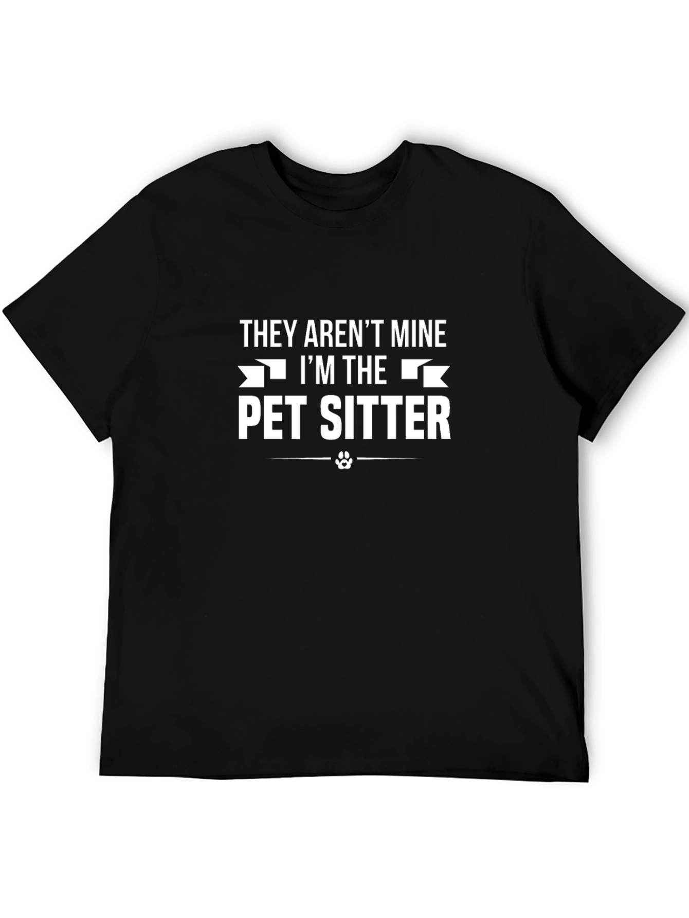 Pet Sitter T-Shirt - They Arent Mine