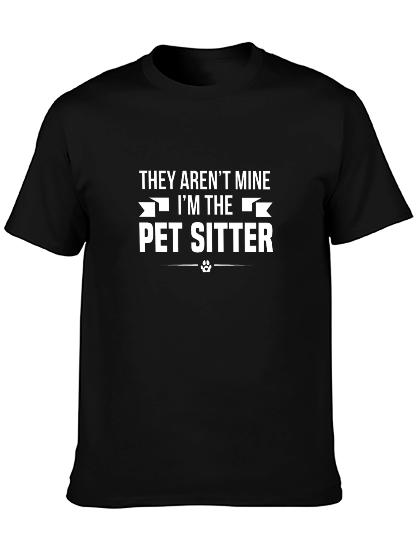 Pet Sitter T-Shirt - They Arent Mine