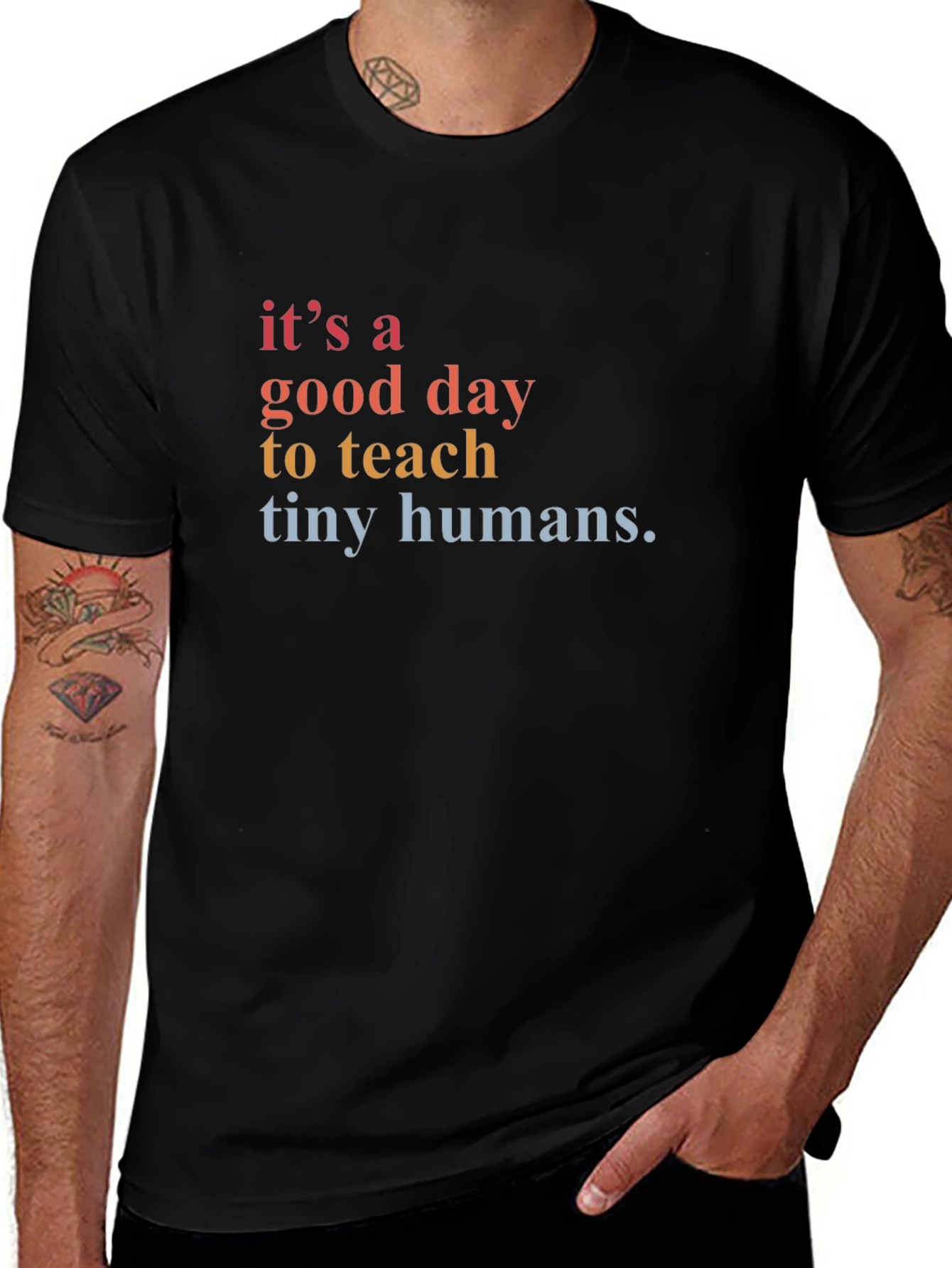 Its a Good Day to Teach Tiny Humans T-Shirt