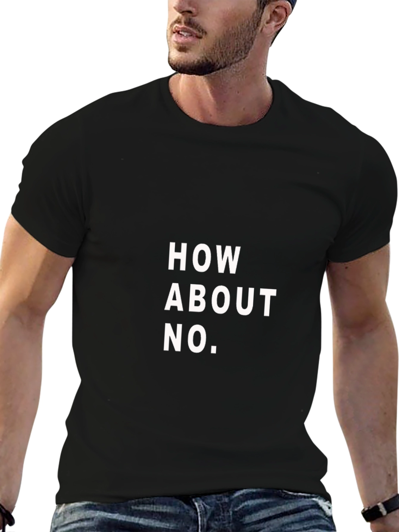How About No T-Shirt - Funny Slogan Tee